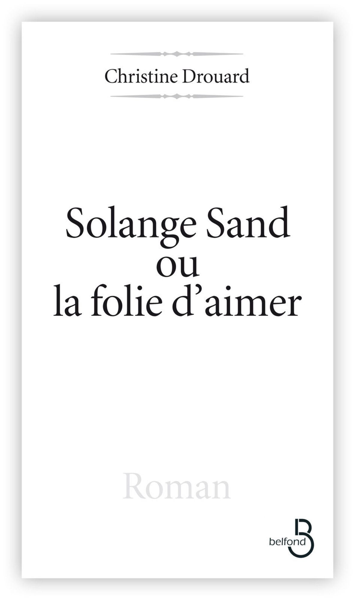 Solange Sand, la folie d'aimer