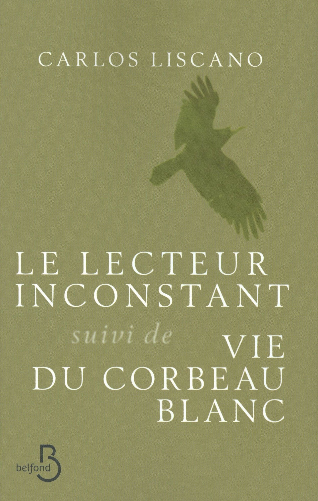 Le Lecteur inconstant suivi de Vie du corbeau blanc