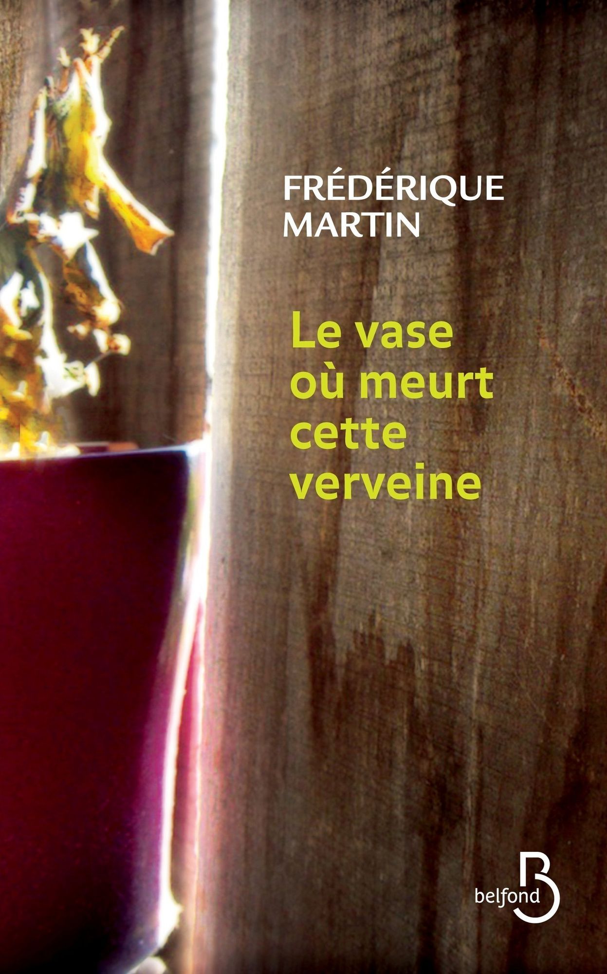 Le vase où meurt cette verveine