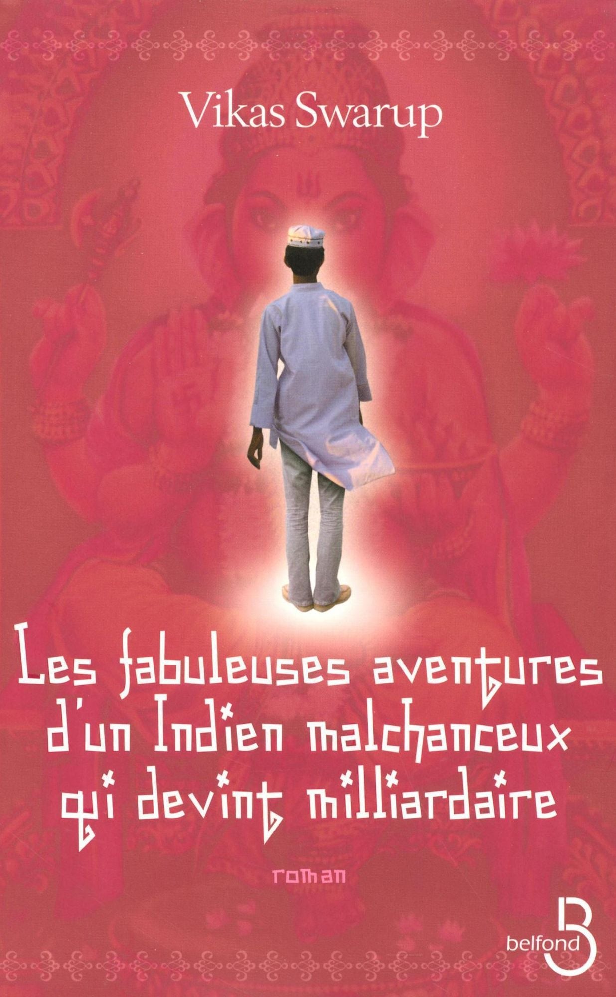 Les fabuleuses aventures d'un indien malchanceux qui devint milliardaire