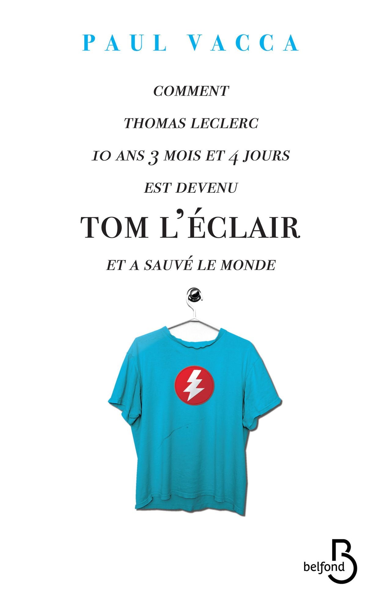 Comment Thomas Leclerc 10 ans 3 mois et 4 jours est devenu Tom l'Eclair et a sauvé le monde...