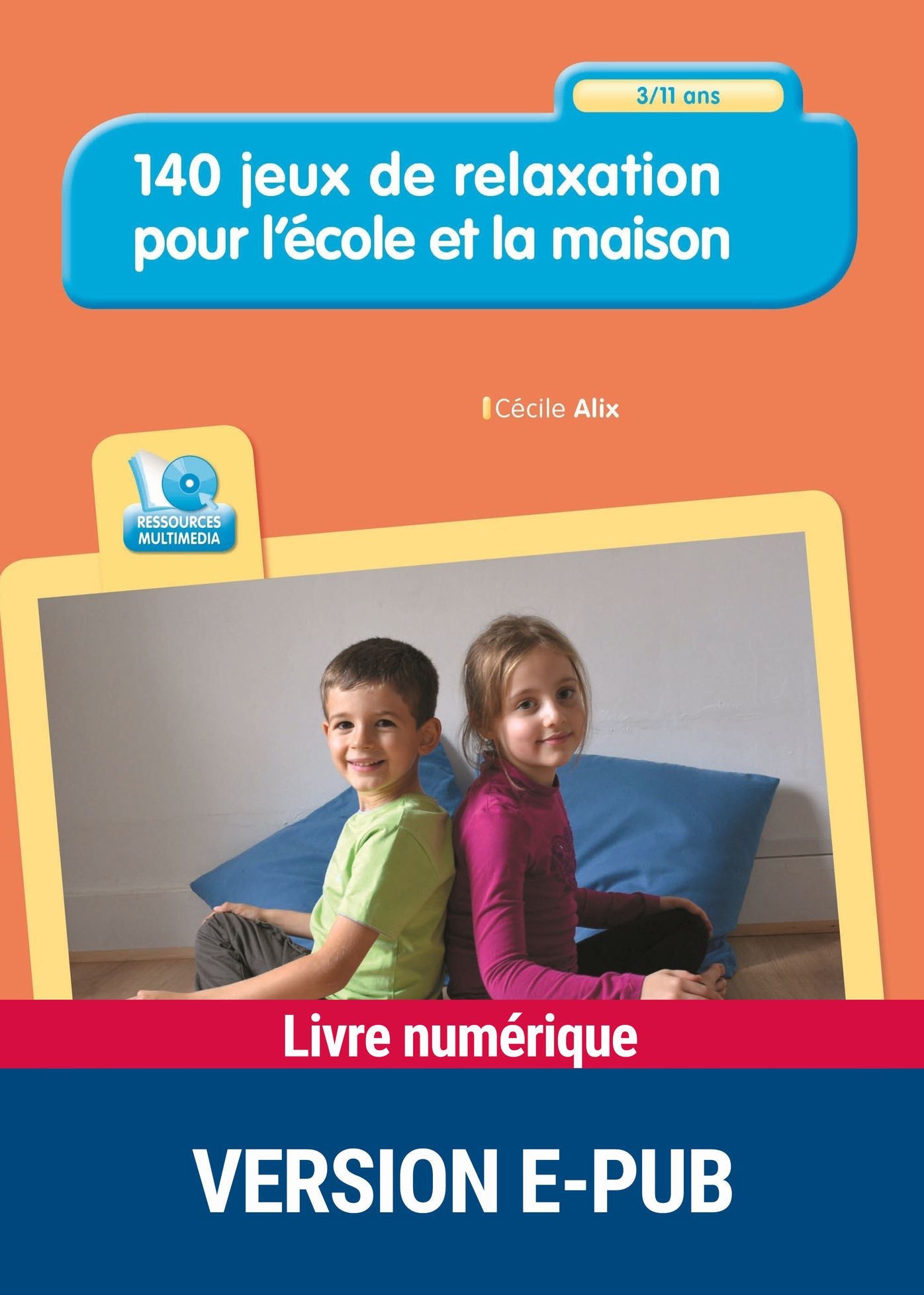 140 jeux de relaxation pour l'école et la maison - 3-11 ans