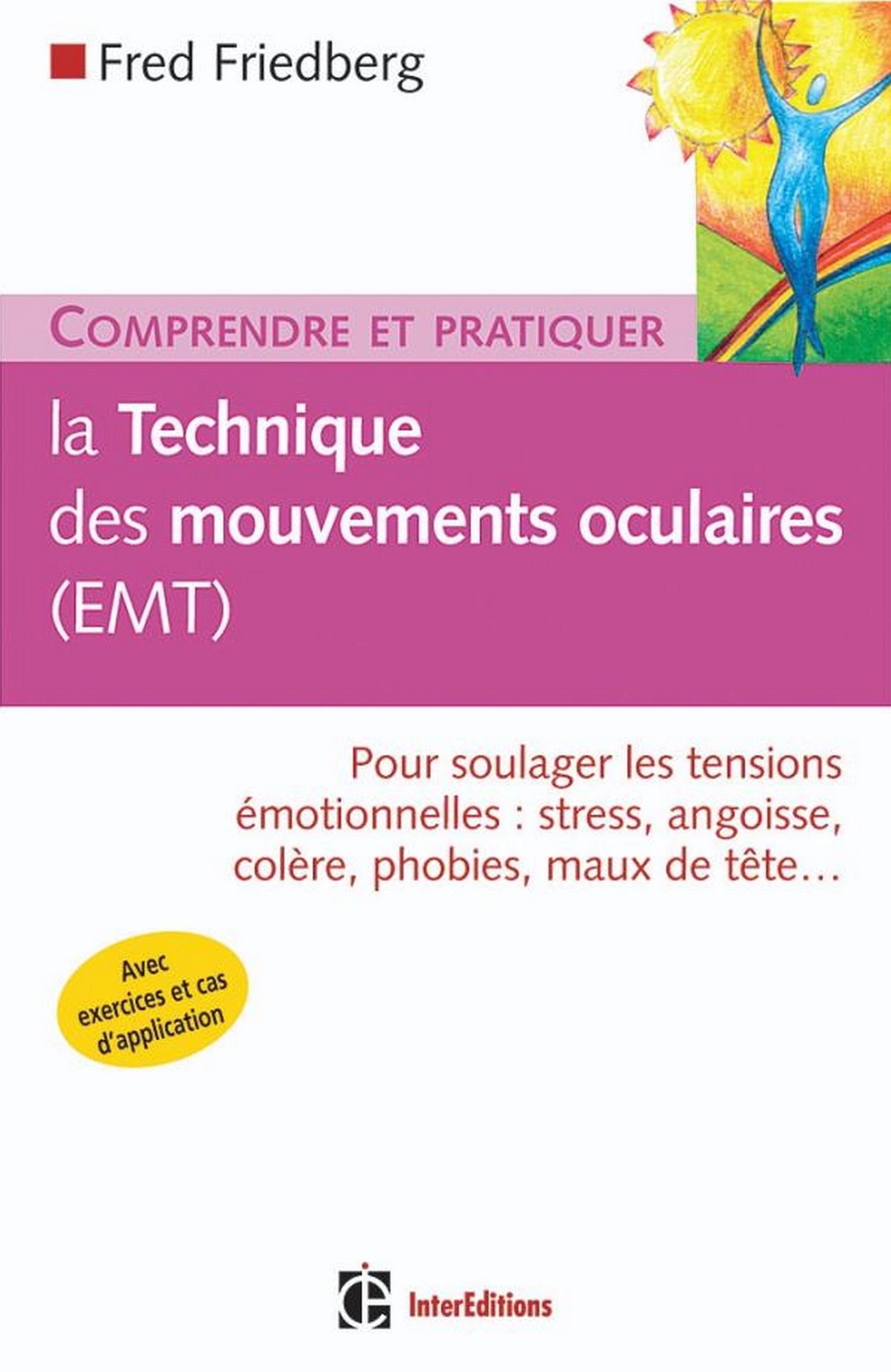 Comprendre et pratiquer la technique des mouvements oculaires (EMT): Pour soulager les tensions émotionnelles : stress, angoisse, colère, phobies, maux de tête...