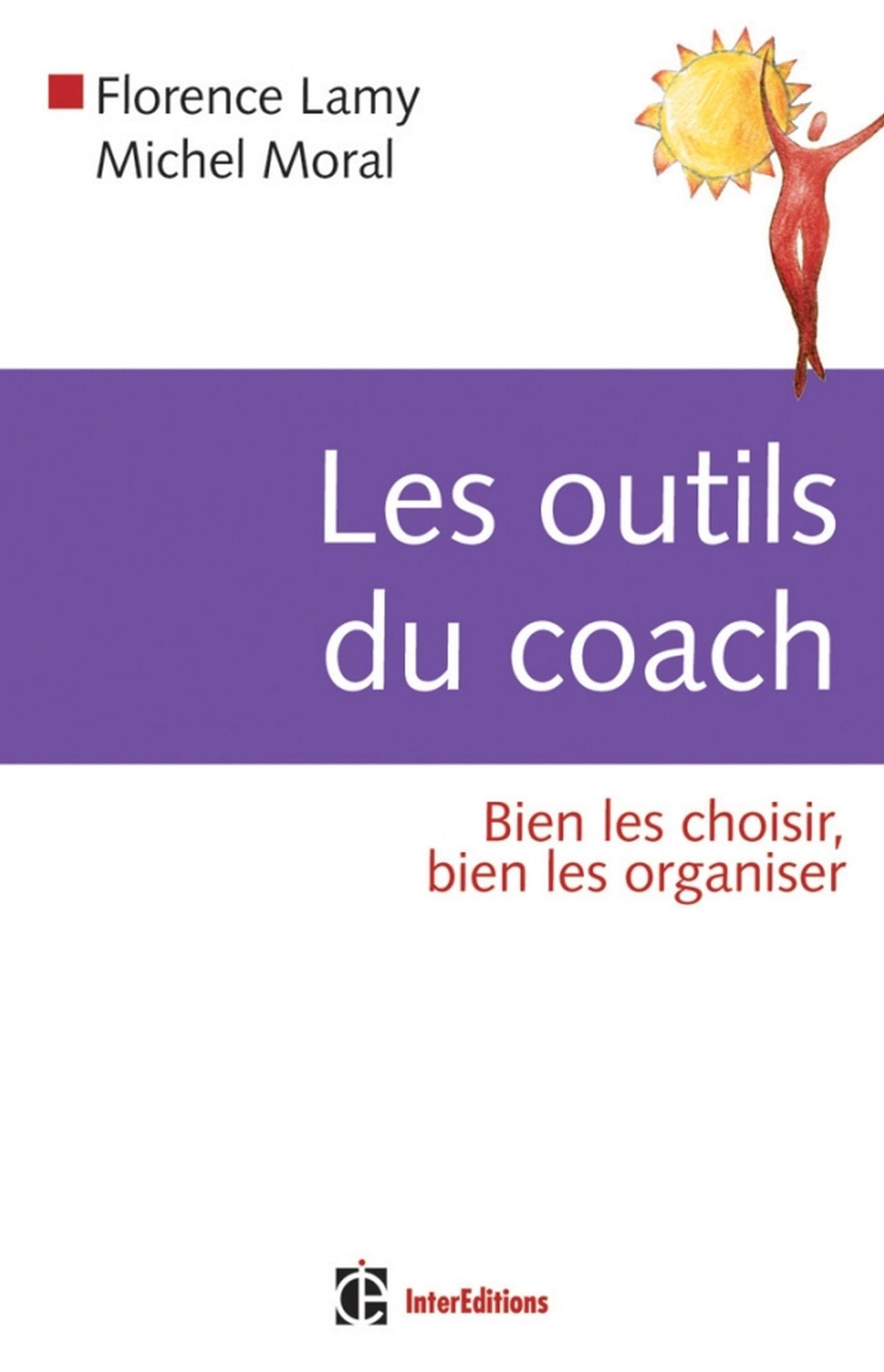 Les outils du coach: Bien les choisir, bien les organiser