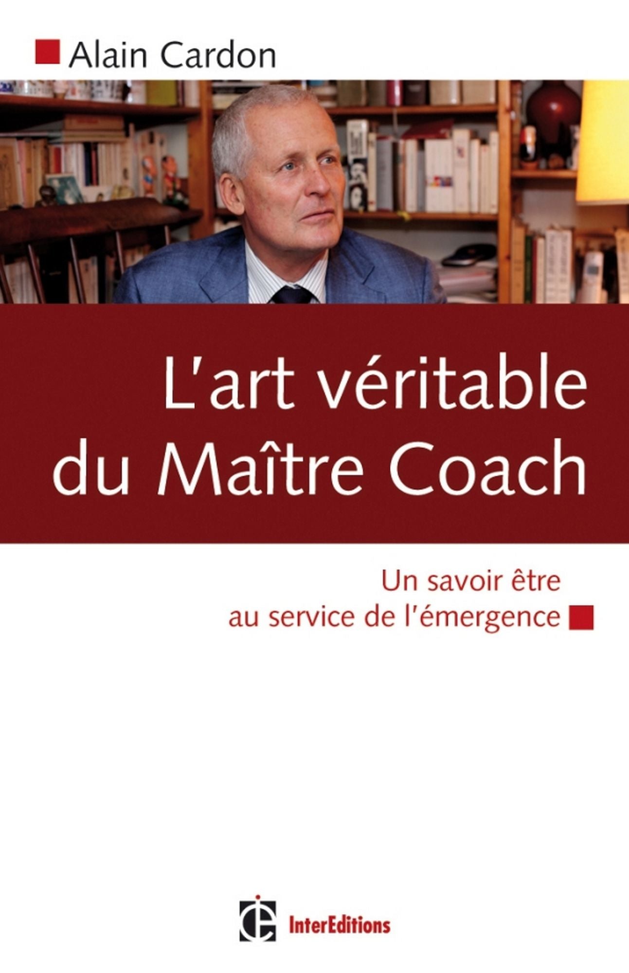 L'art véritable du maître coach: Un savoir être au service de l'émergence