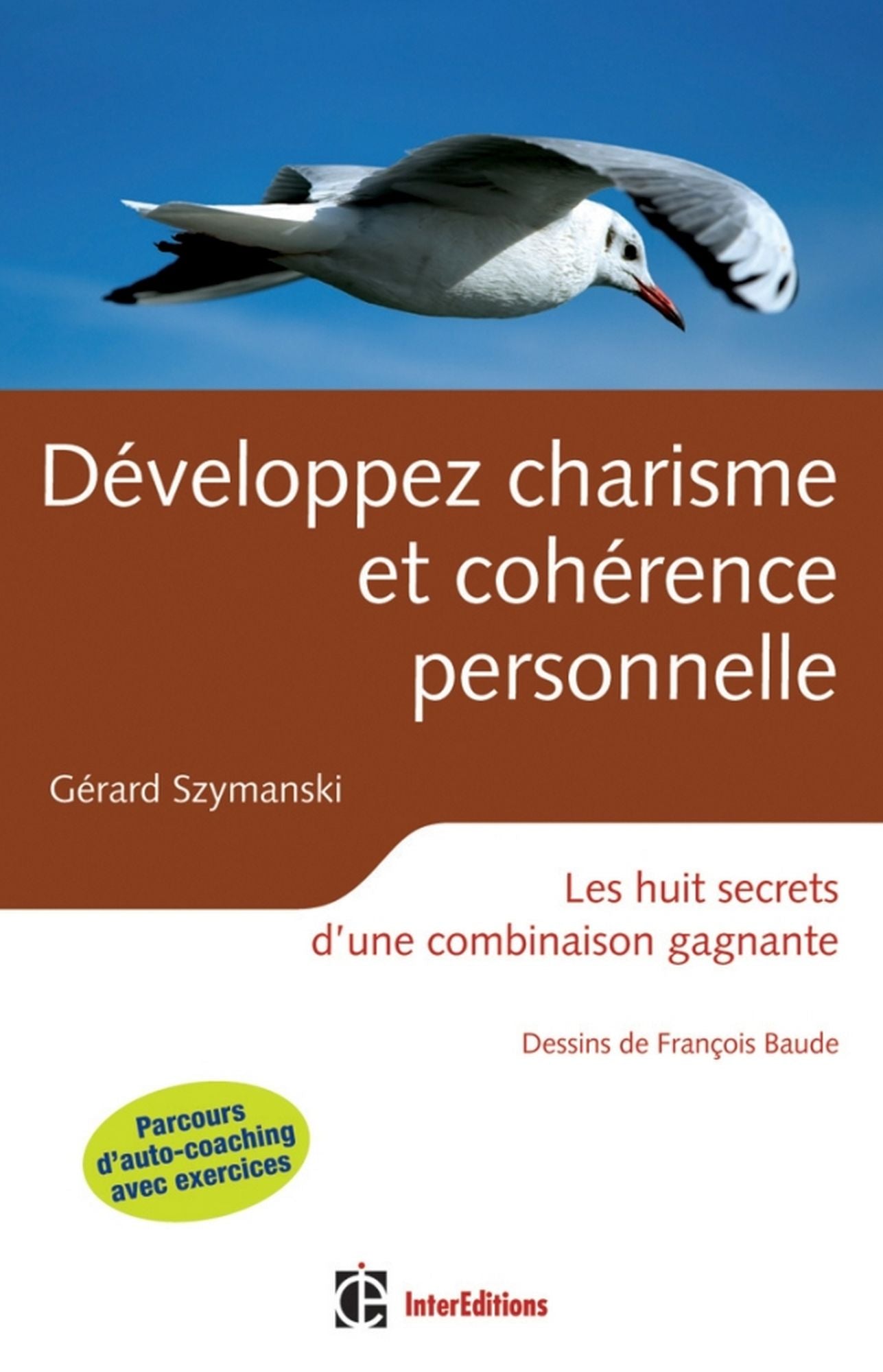Développez charisme et cohérence personnelle - 2e éd: Les huit secrets d'une combinaison gagnante