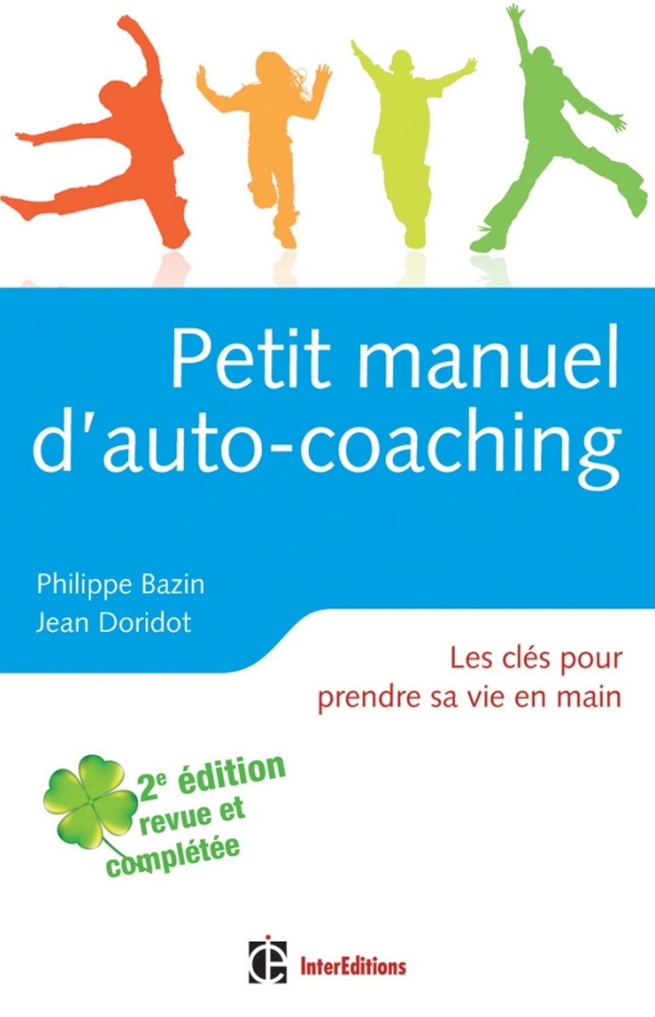 Petit manuel d'auto-coaching - 2e éd.: Les clés pour prendre sa vie en main