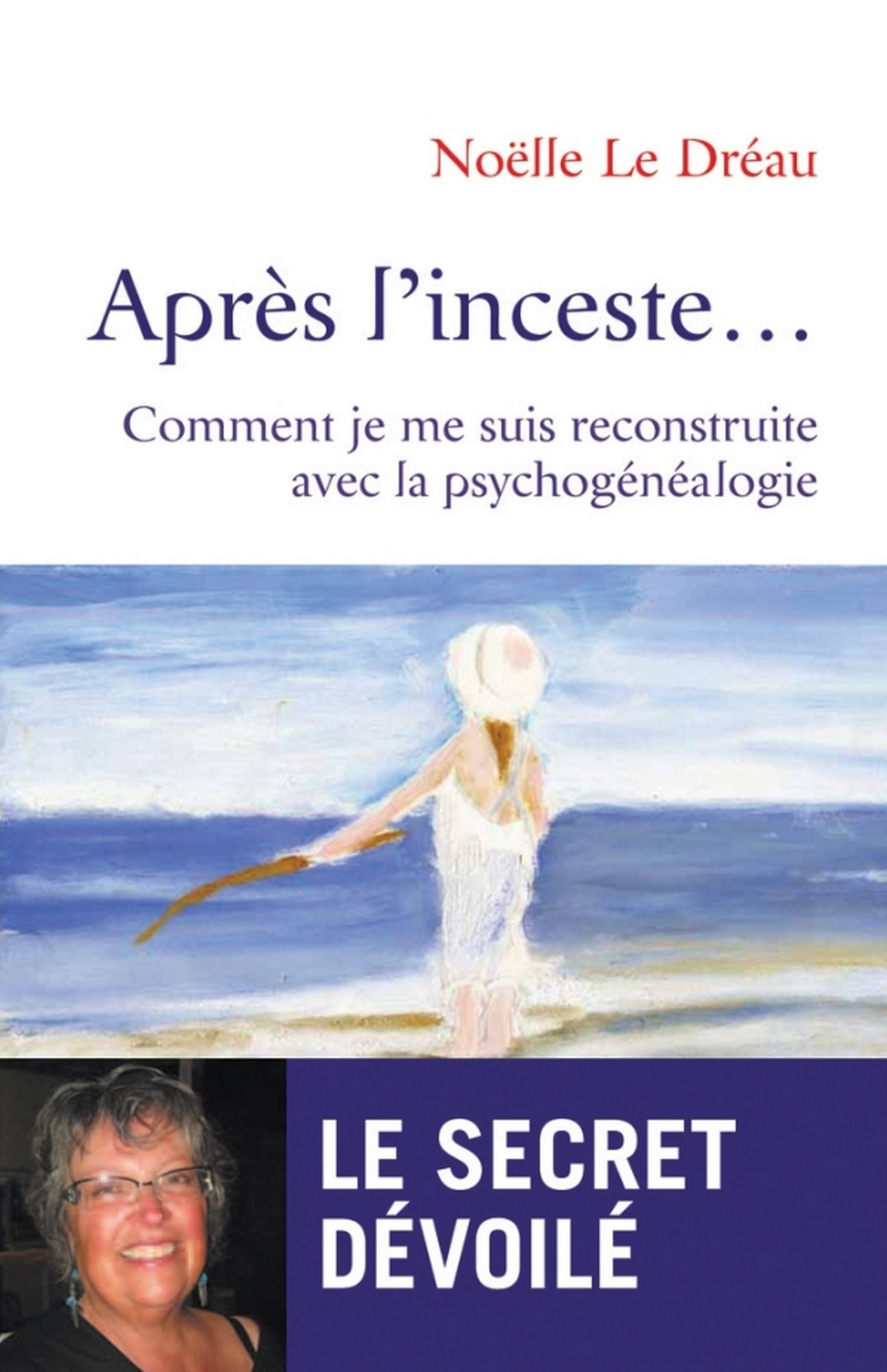 Après l'inceste: Comment je me suis reconstruite avec la psychogénéalogie