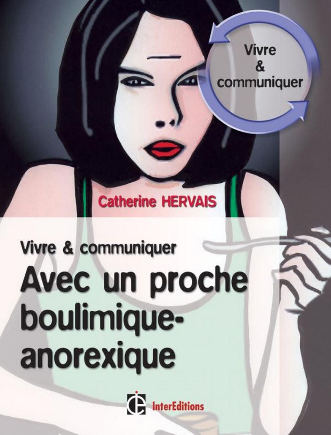 Boulimie-Anorexie - Guide de survie pour vous et vos proches - 2e éd.