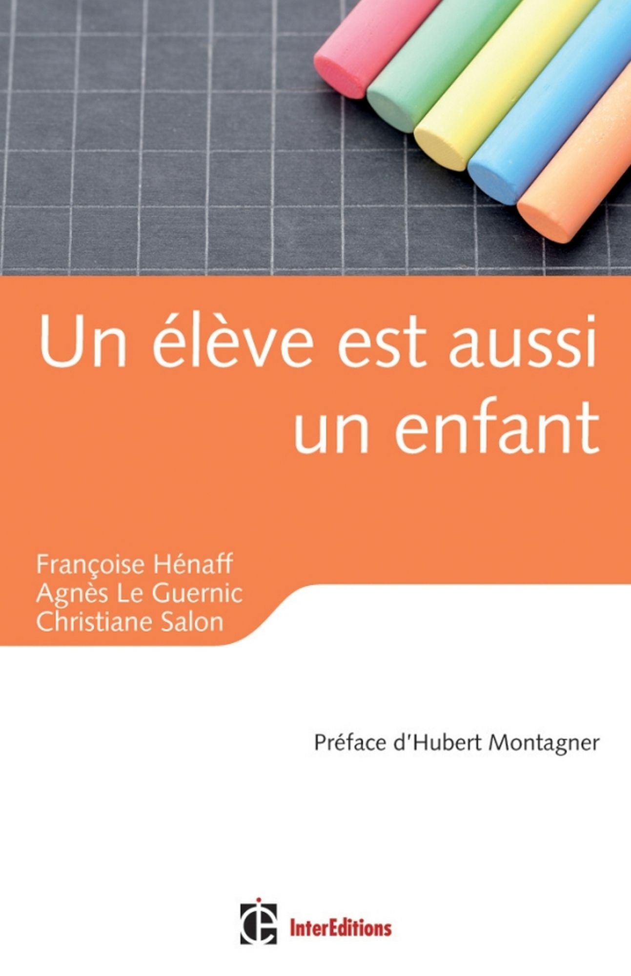 Un élève est aussi un enfant: Education, relations et émotions