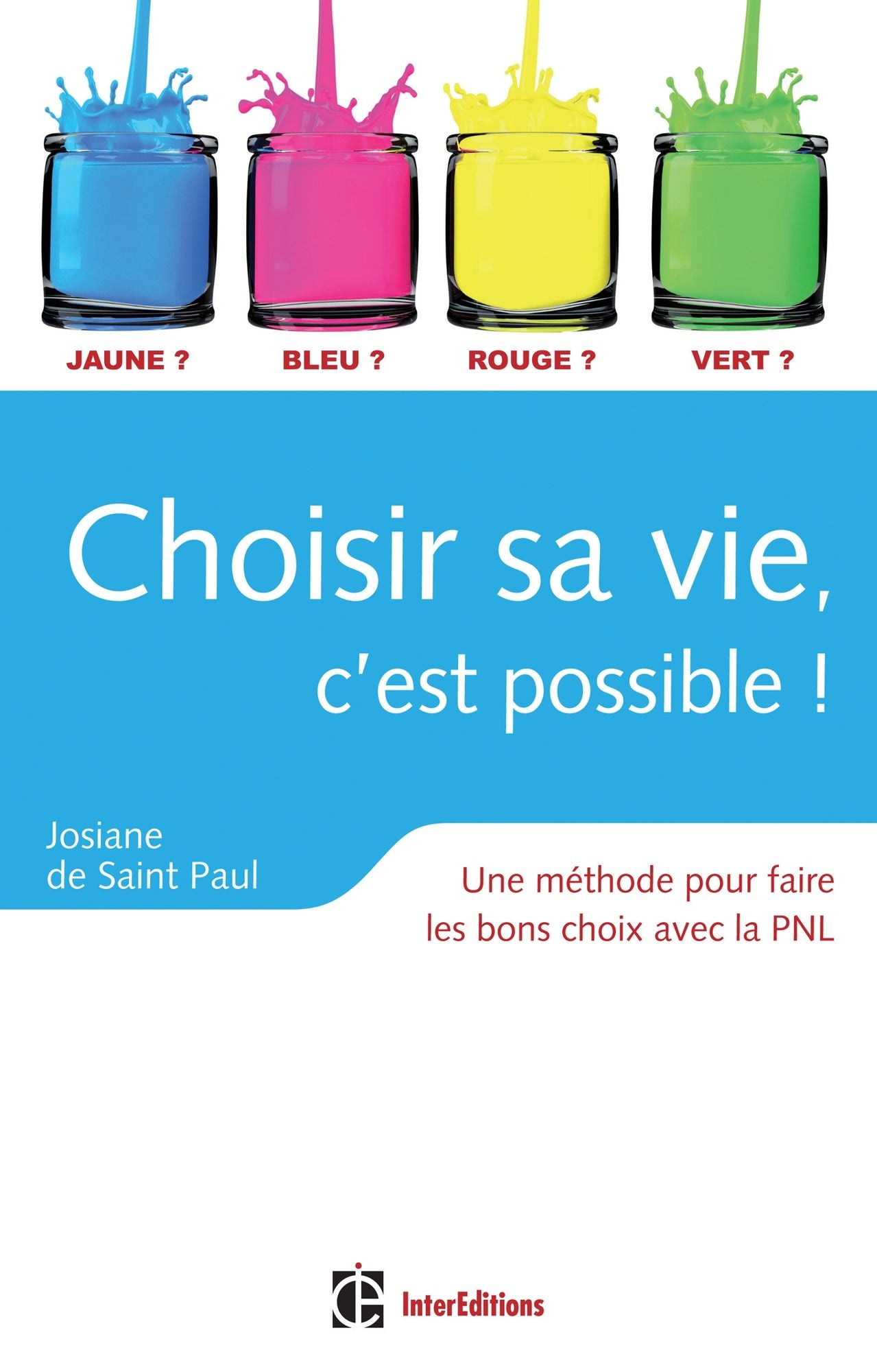 Choisir sa vie - 3ème édition: Comment faire les bons choix avec la PNL