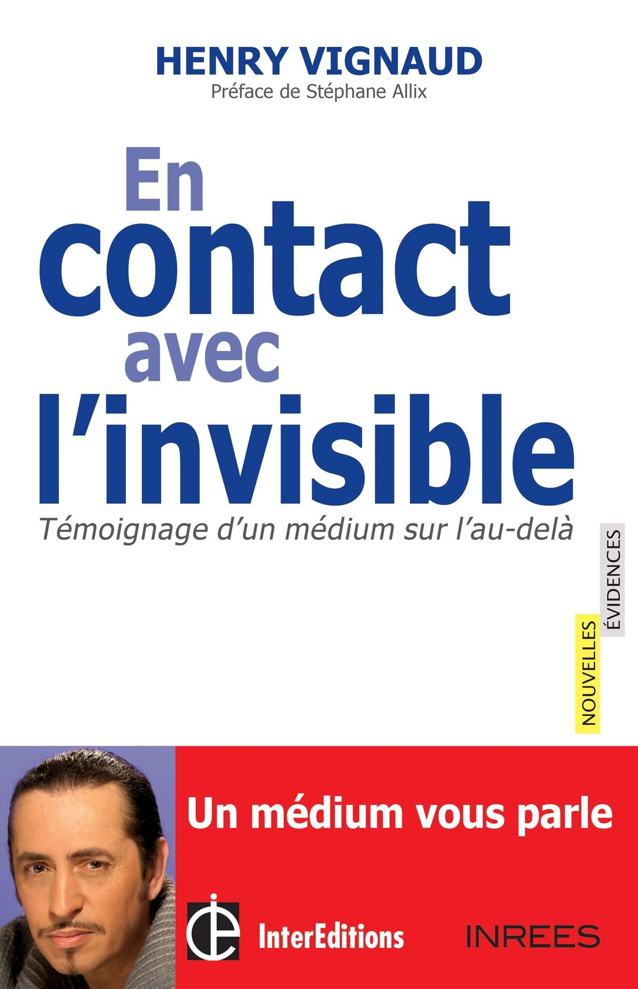 En contact avec l'invisible: Témoignage d'un médium sur l'au-delà