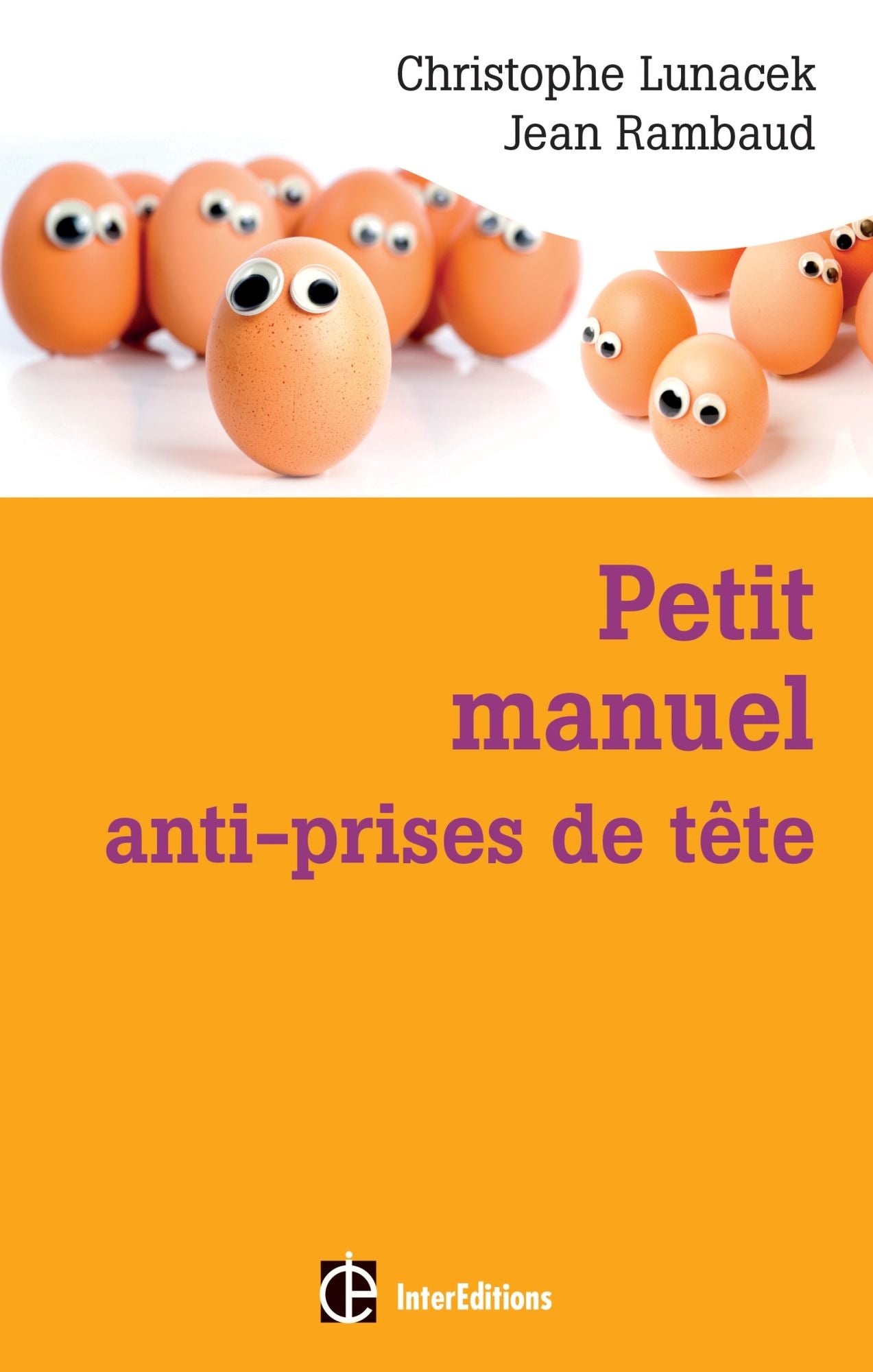 Petit manuel anti-prises de tête: Réussir et vivre dans la bonne humeur avec la méthode Apter