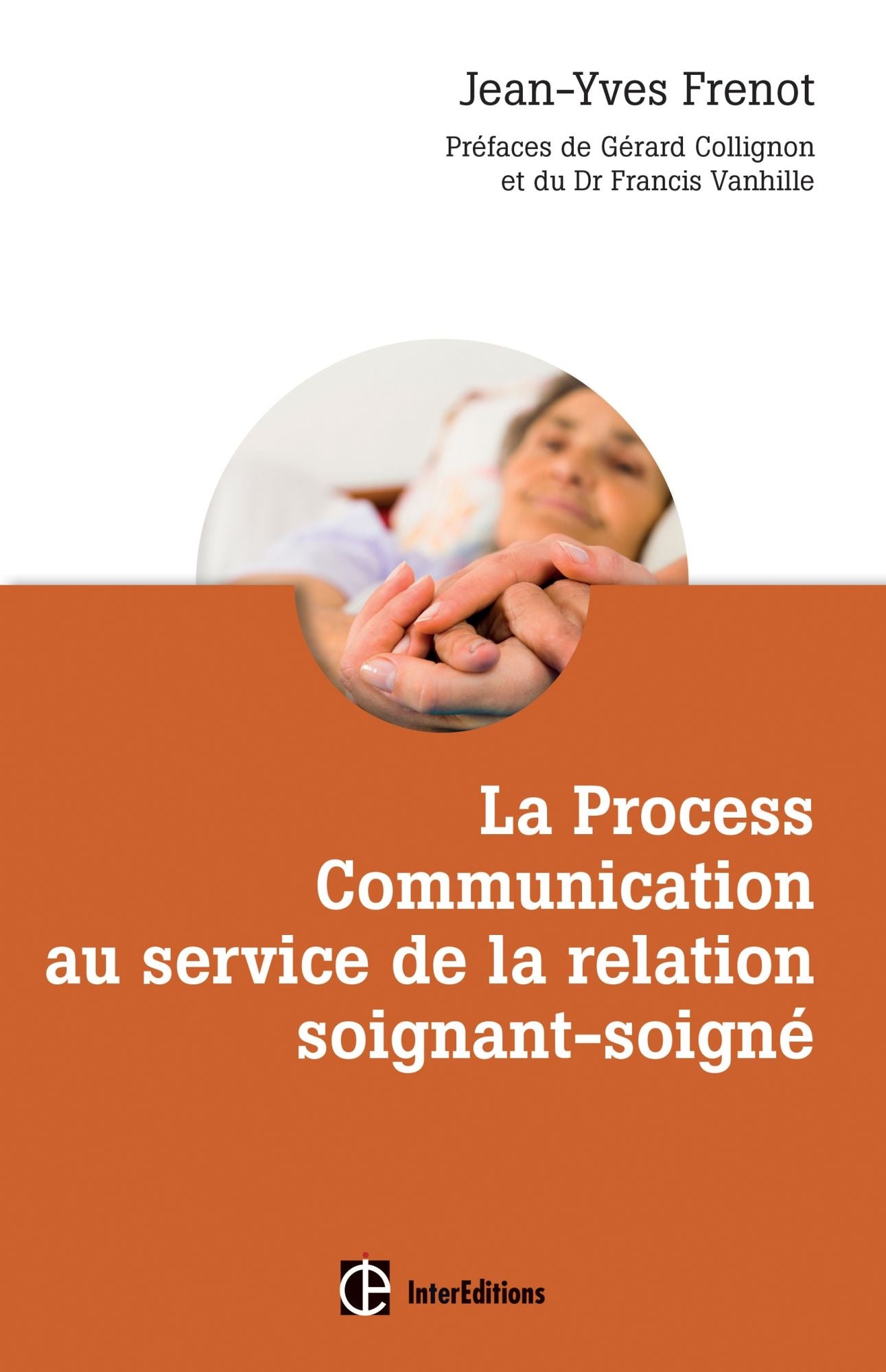 La Process Communication au service de la relation soignant-soigné: Les clés pour développer des relations confiantes et savoir le dire