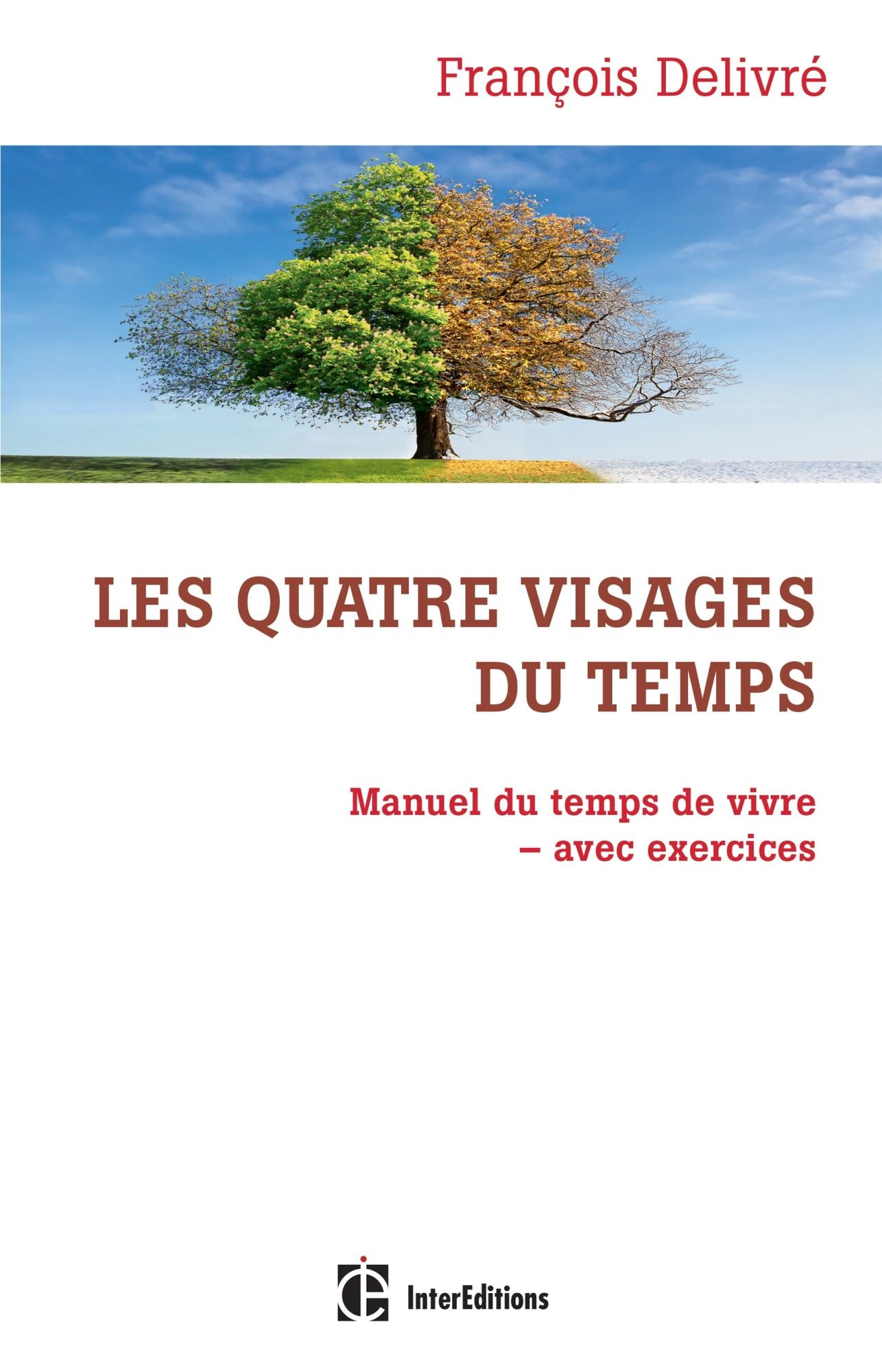 Les quatre visages du temps: Manuel du temps de vivre avec exercices