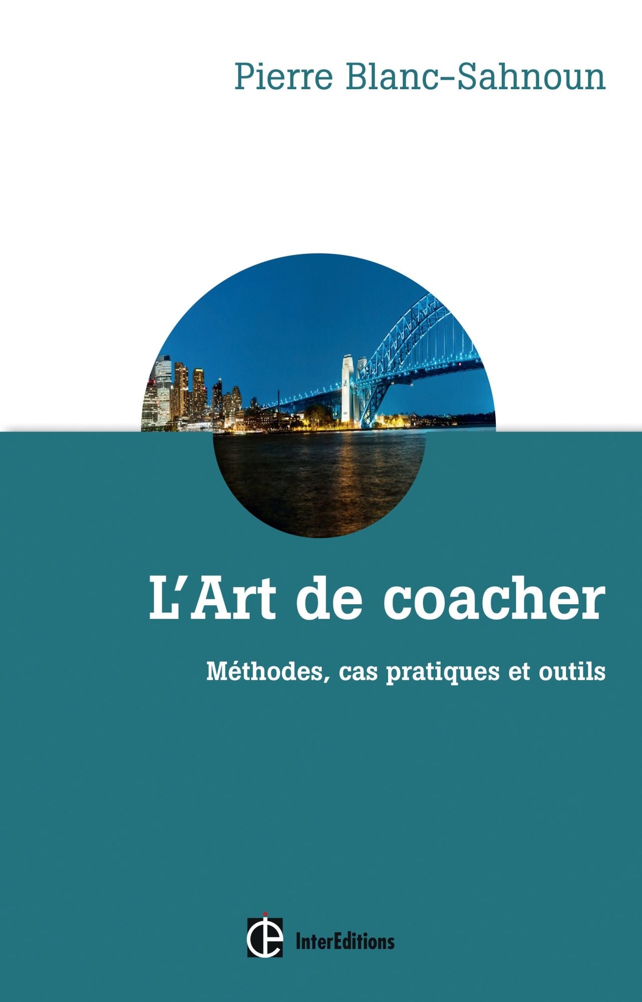 L'art de coacher - 3e éd: Méthode, cas pratiques et outils