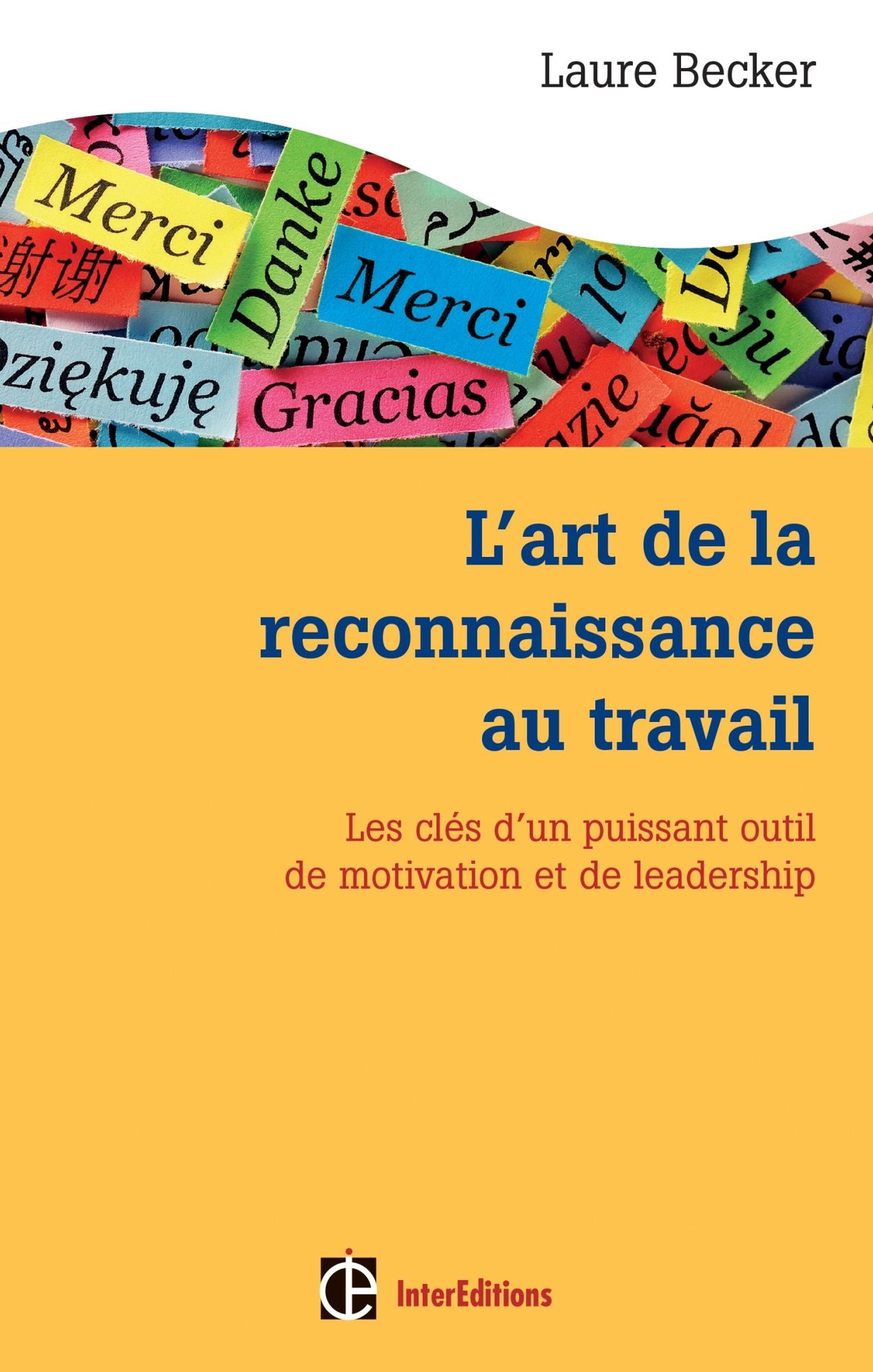 L'art de la reconnaissance au travail: Les clés d'un puissant outil de motivation et de leadership