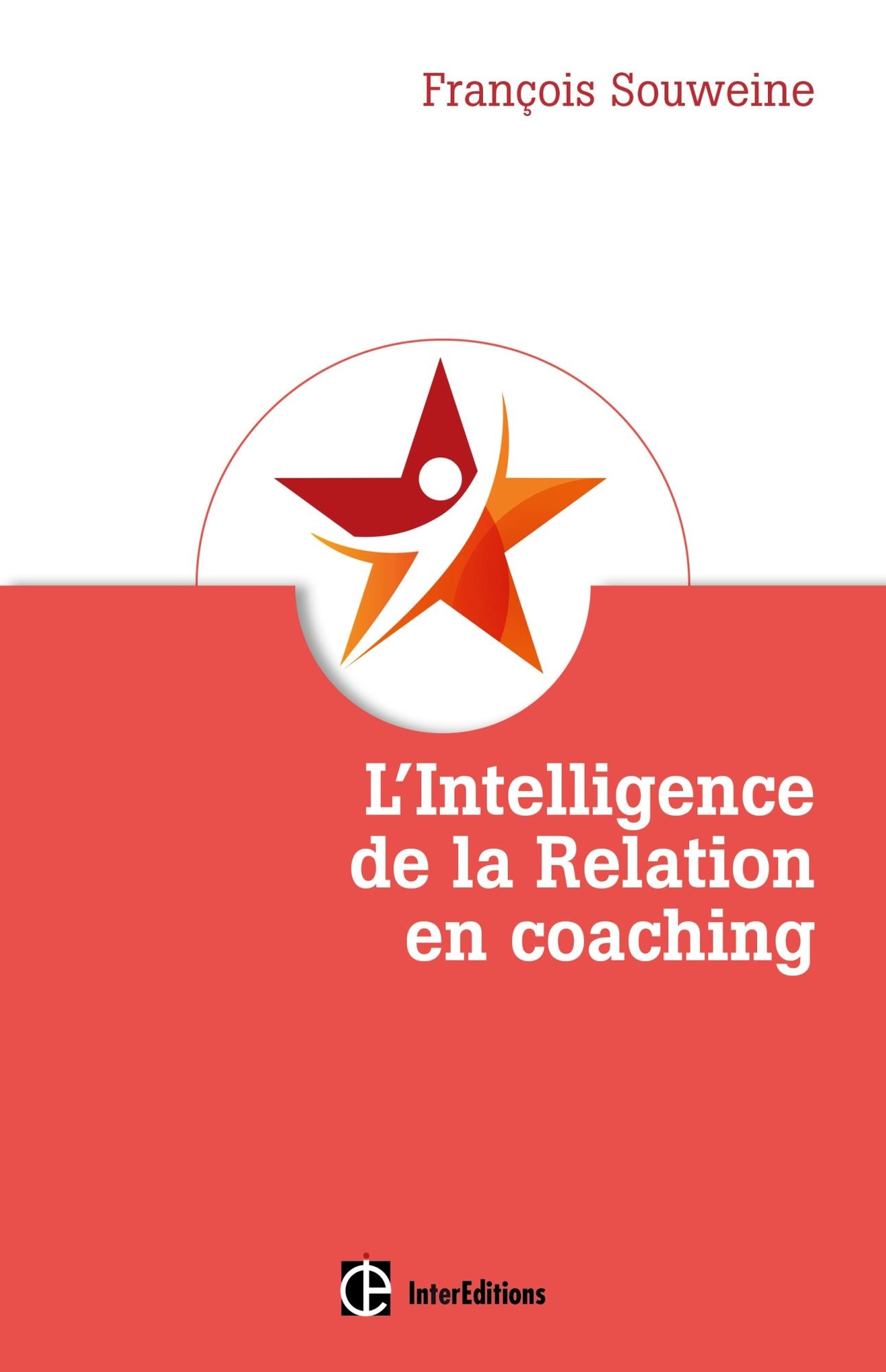 L'intelligence de la Relation en coaching: Fondement et coeur du métier