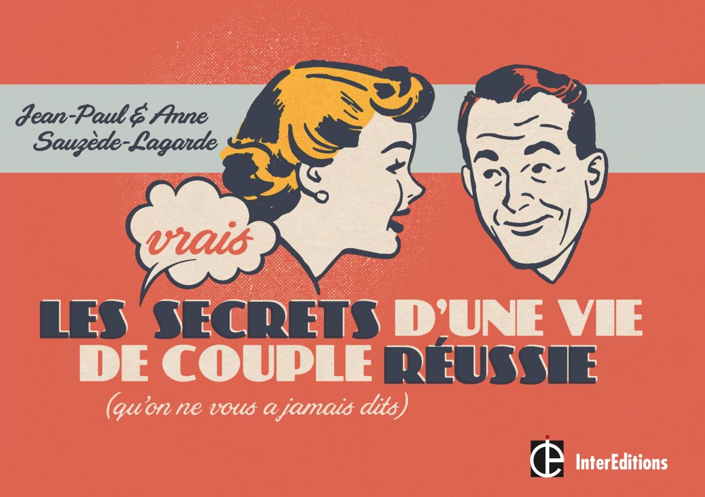 Les Vrais Secrets d'une Vie de Couple Réussie: (qu'on ne vous a jamais dits)