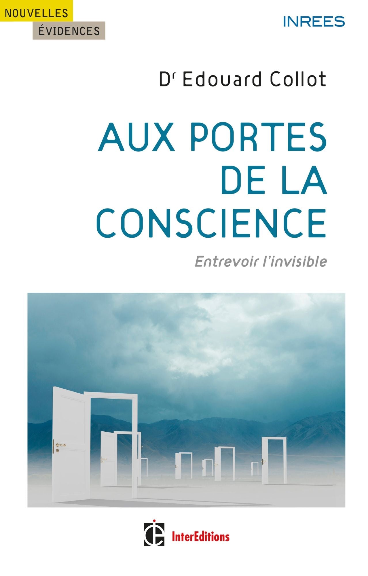 Aux portes de la conscience: Entrevoir l'invisible