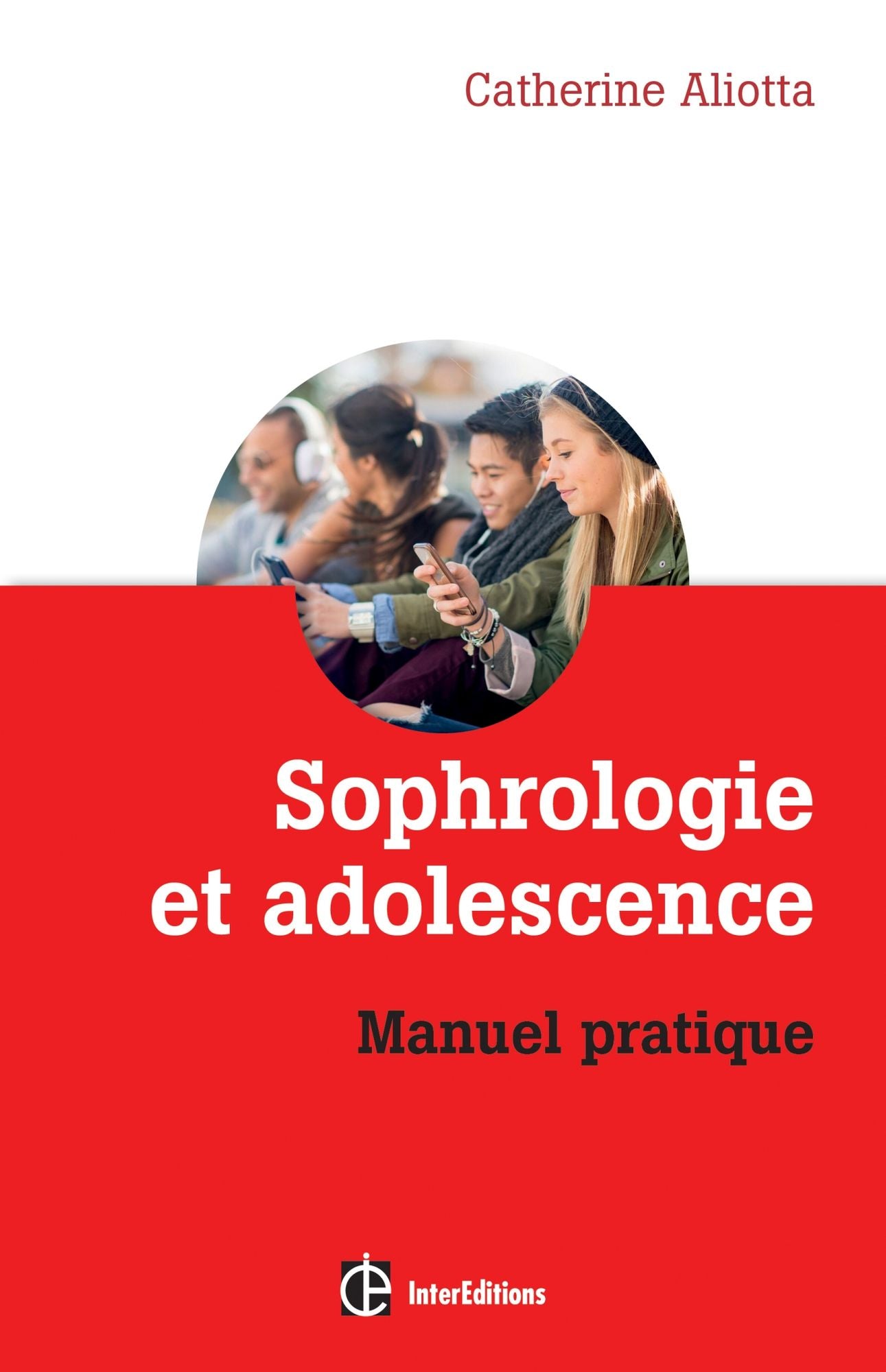 Sophrologie et adolescence: Manuel pratique
