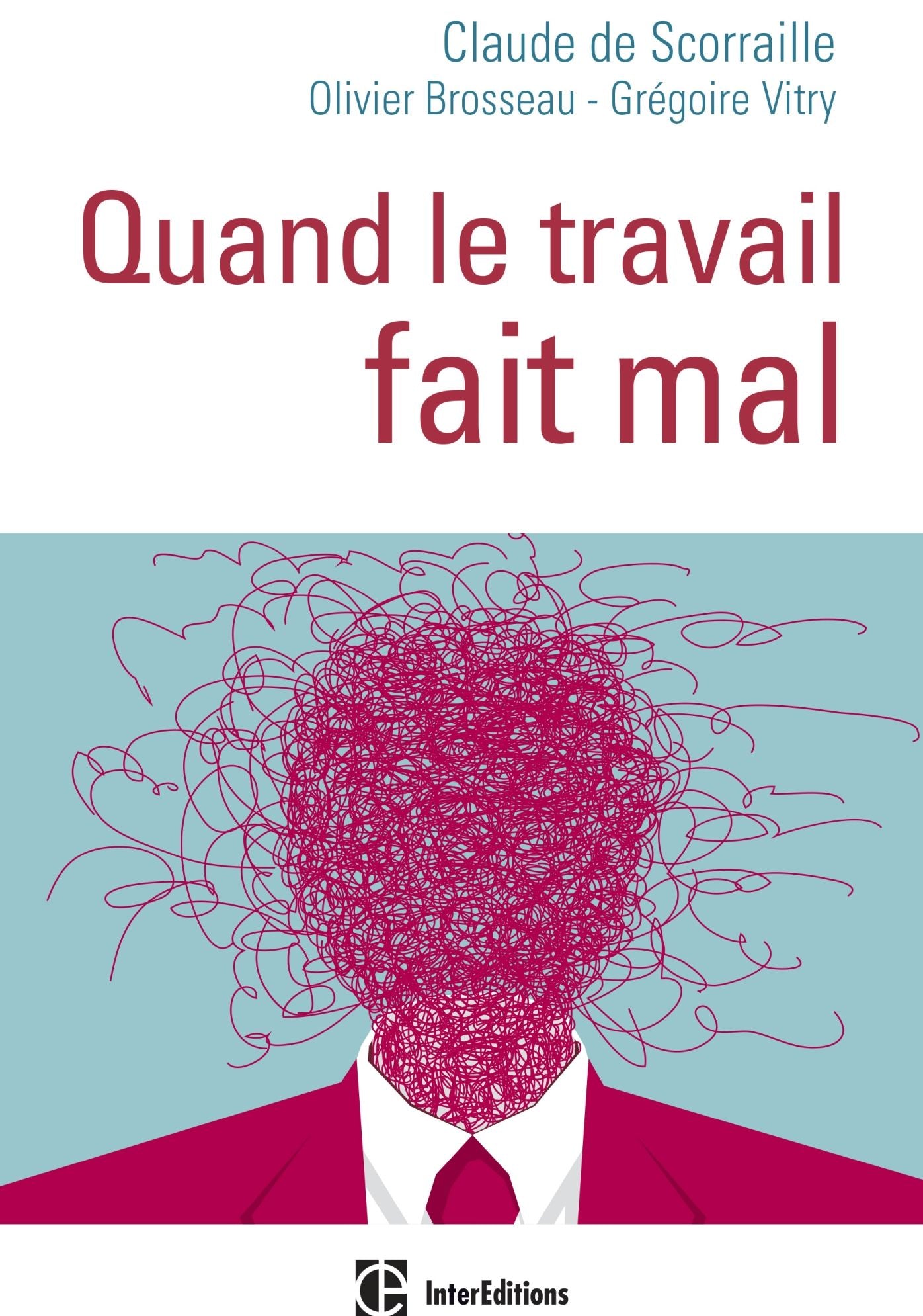 Quand le travail fait mal: Une clinique de la relation pour soigner les maux au travail