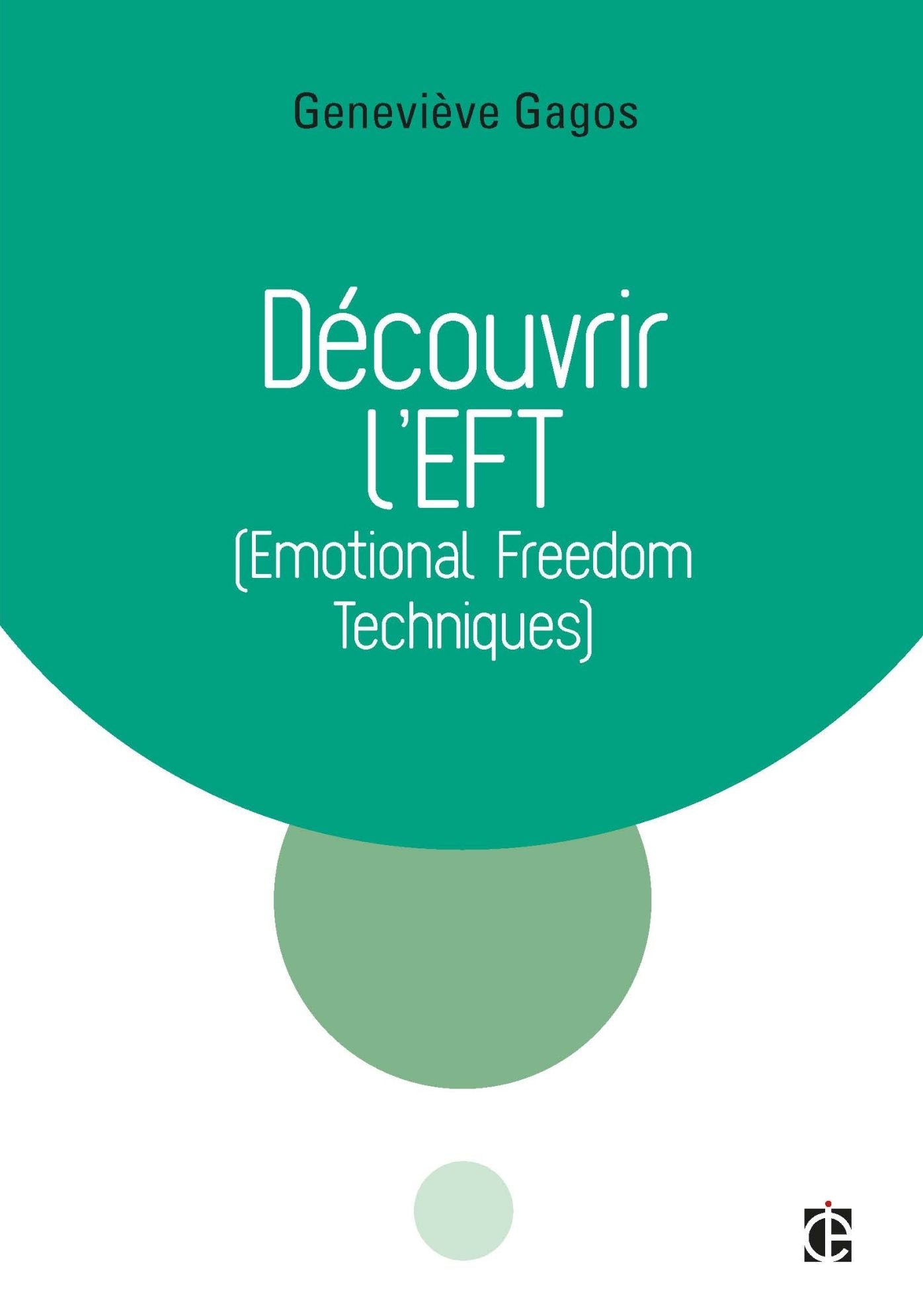 Découvrir l'EFT (Emotional Freedom Techniques)