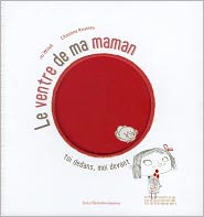 Ventre de Ma Maman. Toi Dedans, Moi Devant(le)