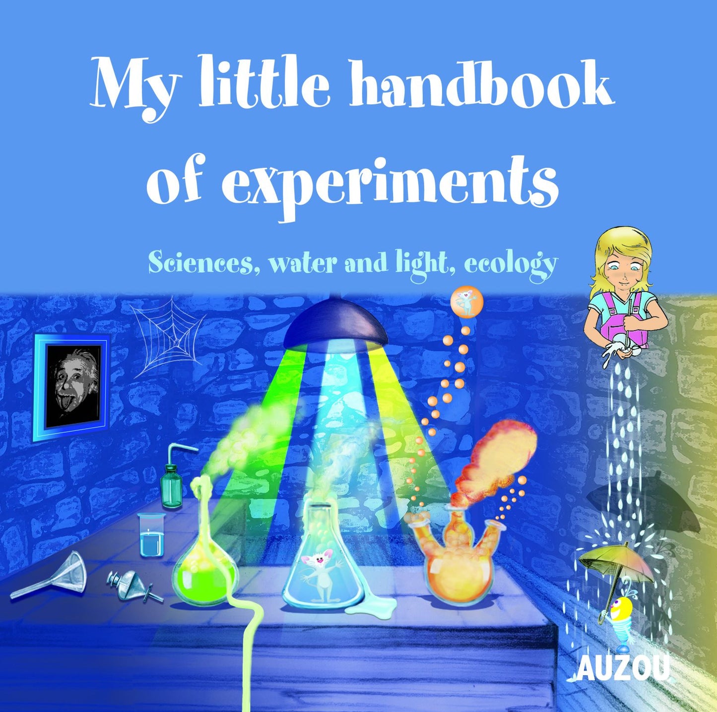 My Little Handbook of Experiments: Physics, Water and Light, Ecology