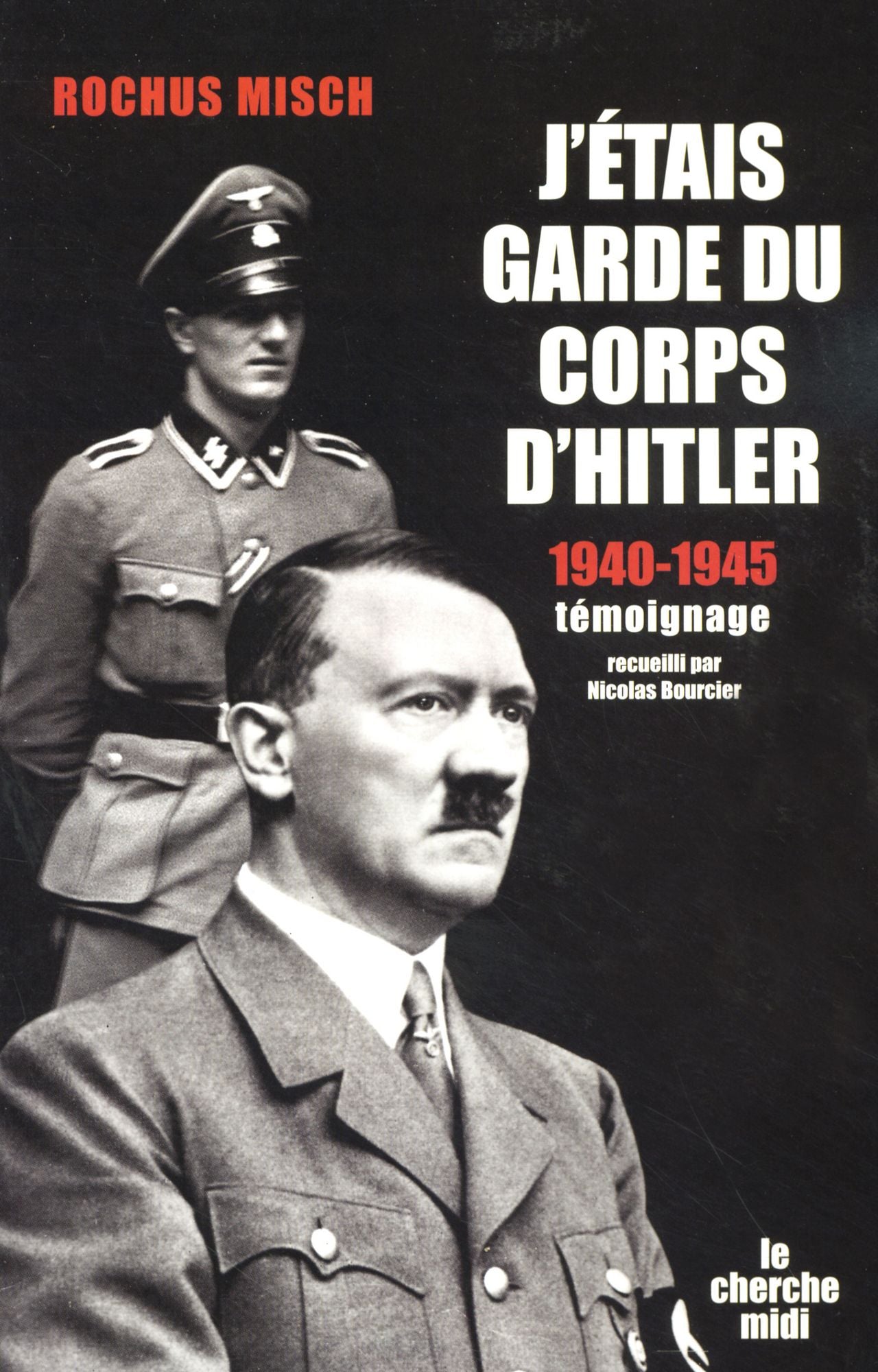 J'ETAIS GARDE DU CORPS D'HITLER