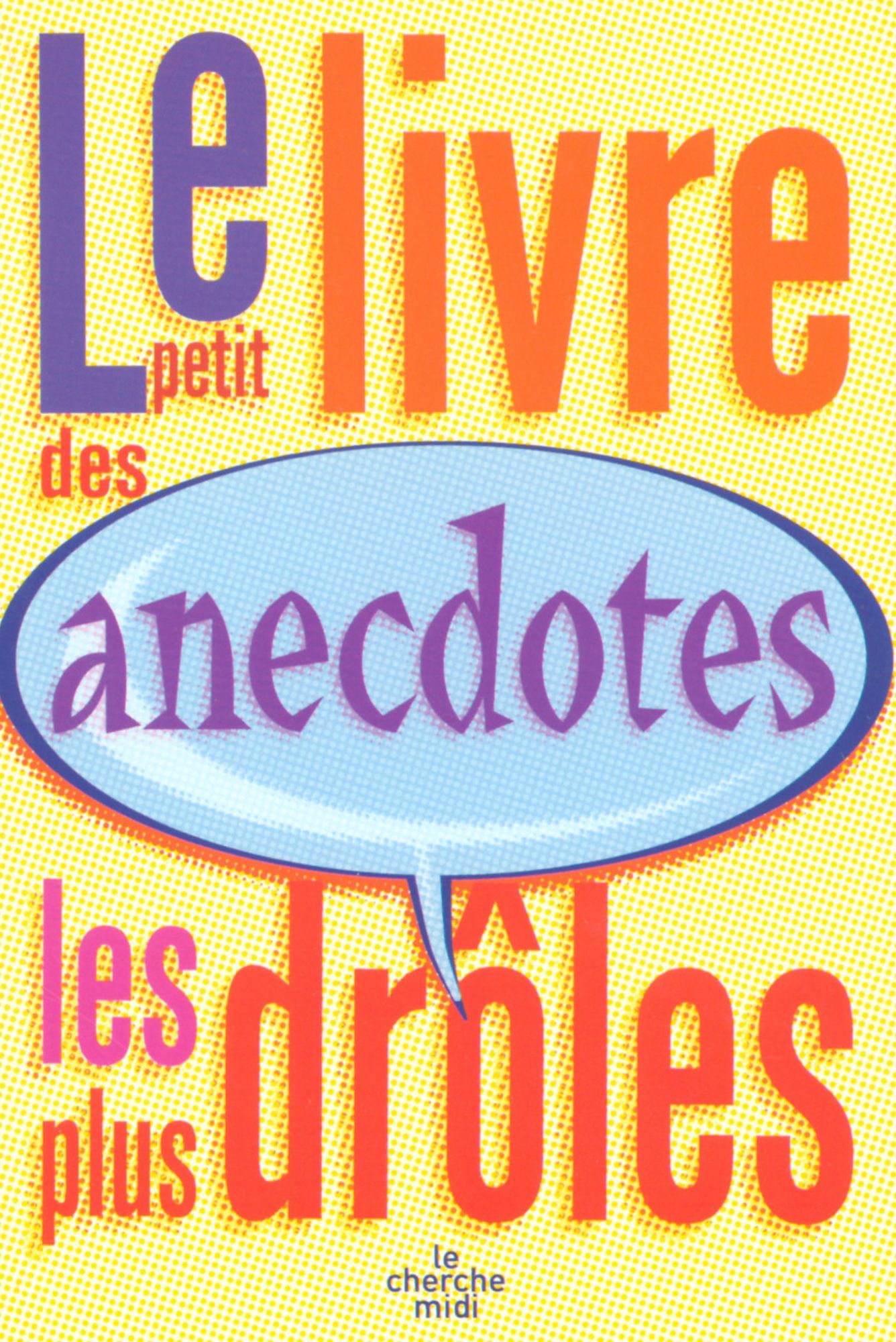 Le petit livre des anecdotes les plus drôles