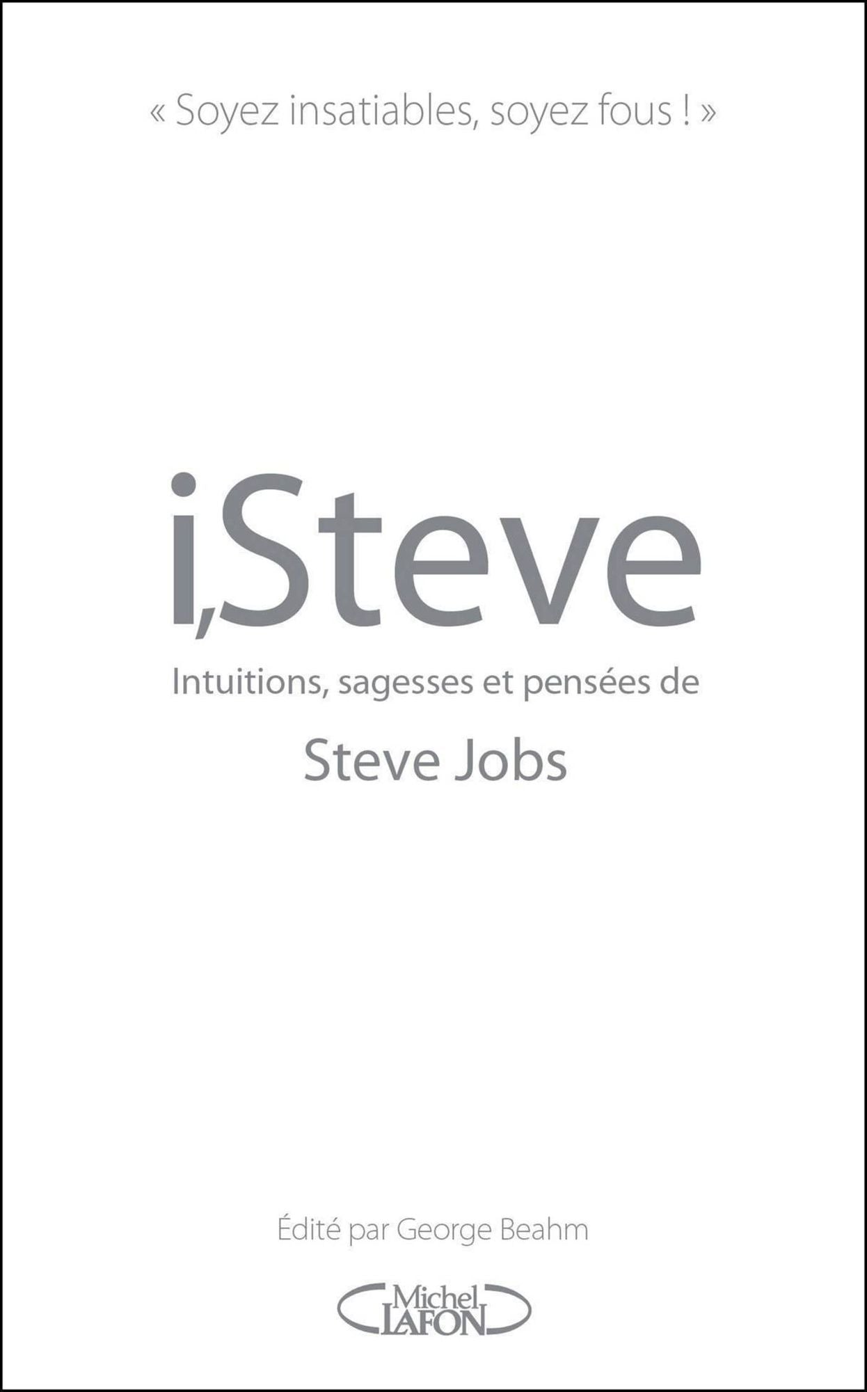 I,Steve. Intuitions, sagesses et pensées de Steve Jobs