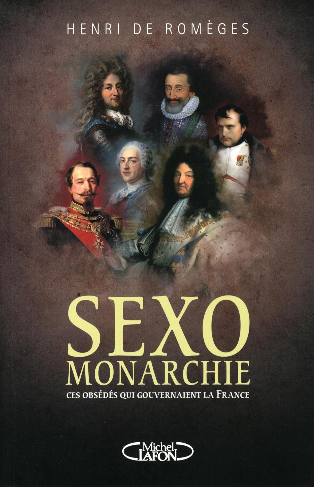 Sexo-Monarchie. Ces obsédés qui gouvernaient la France