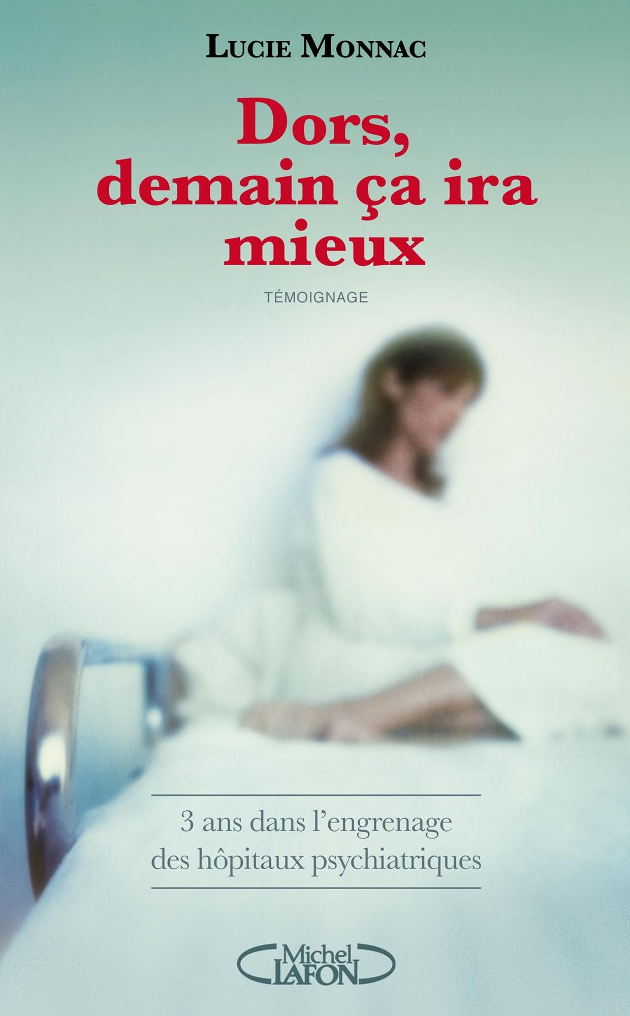 Dors, demain ça ira mieux - 3 ans dans l'engrenage des hôpitaux psychiatriques