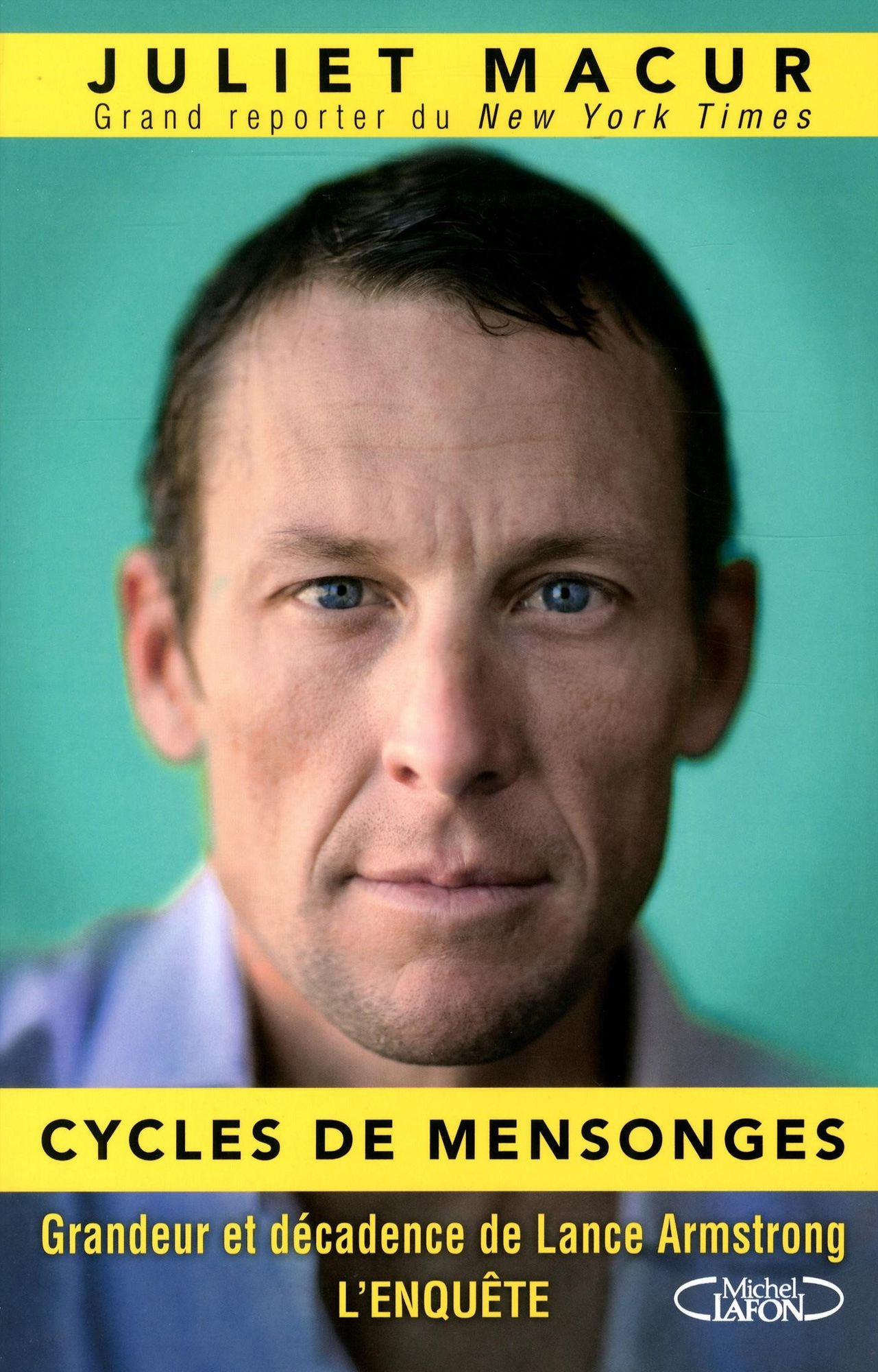 Cycles de mensonges - Grandeur et décadence de Lance Armstrong. L'enquête