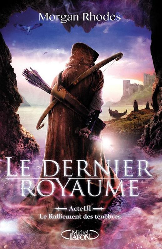 Le Dernier Royaume Acte III Le ralliement des ténèbres