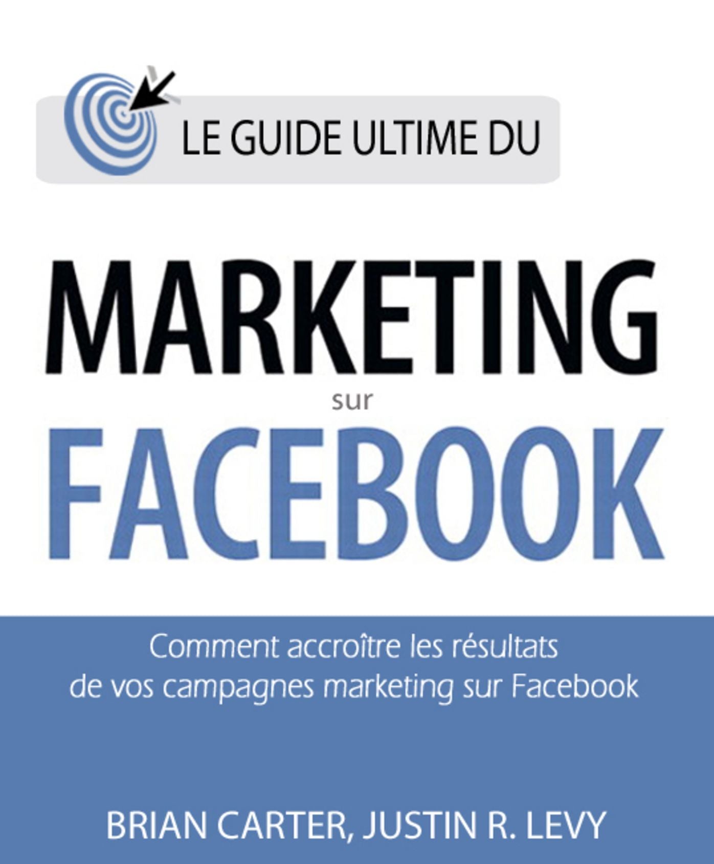 Le guide ultime du marketing sur Facebook