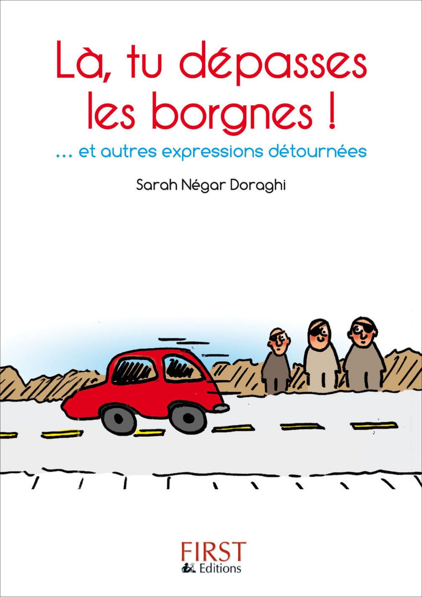 Petit Livre de - Là, tu dépasses les borgnes!... et autres expressions détournées