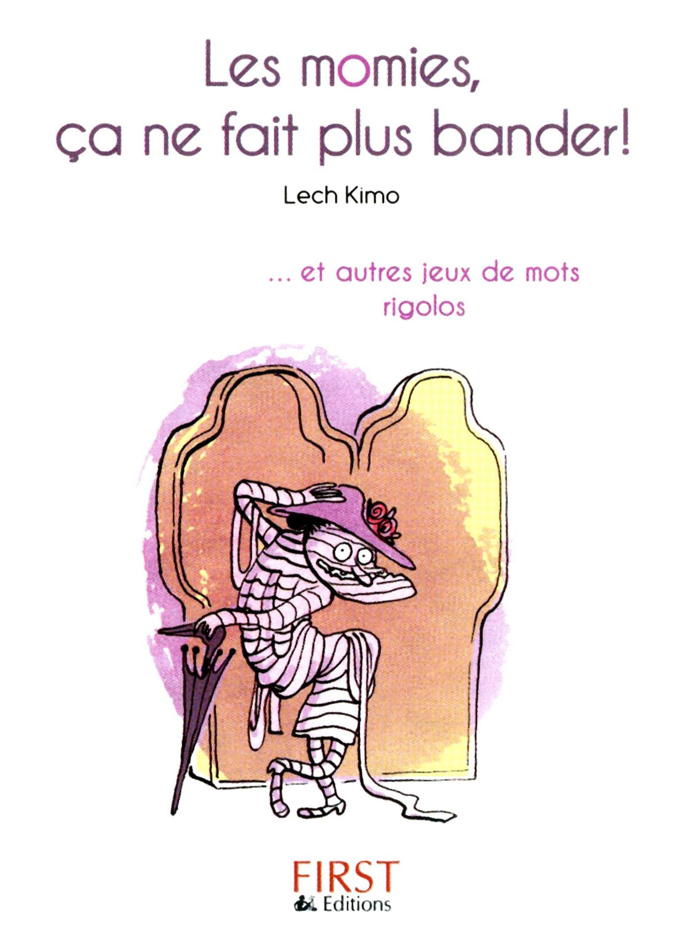 Petit livre de - Les momies, ça ne fait plus bander !