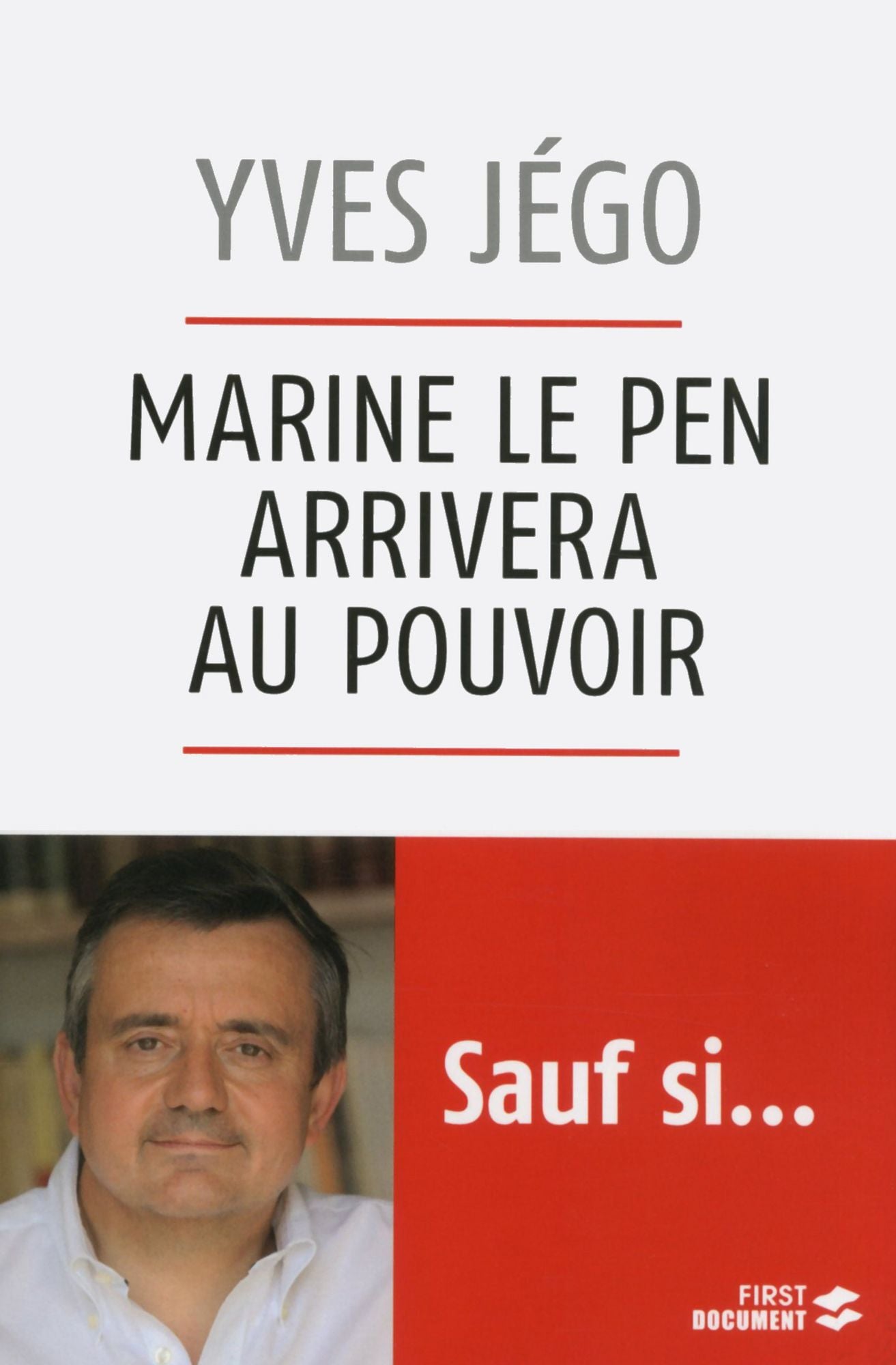 Marine Le Pen arrivera au pouvoir... sauf si