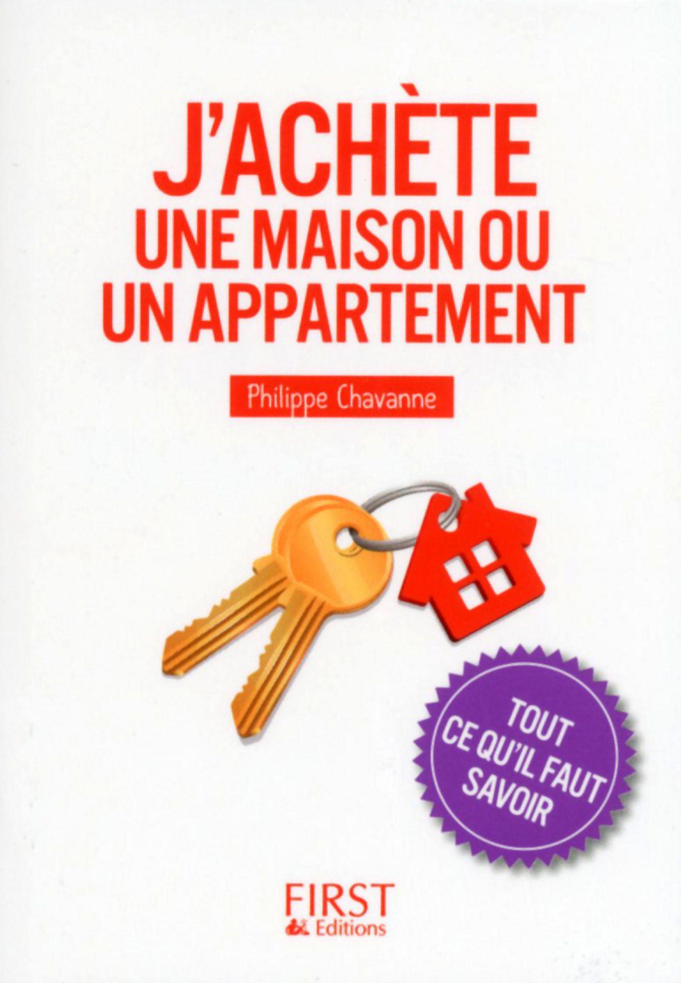 Petit Livre de - J'achète une maison ou un appartement : tout ce qu'il faut savoir