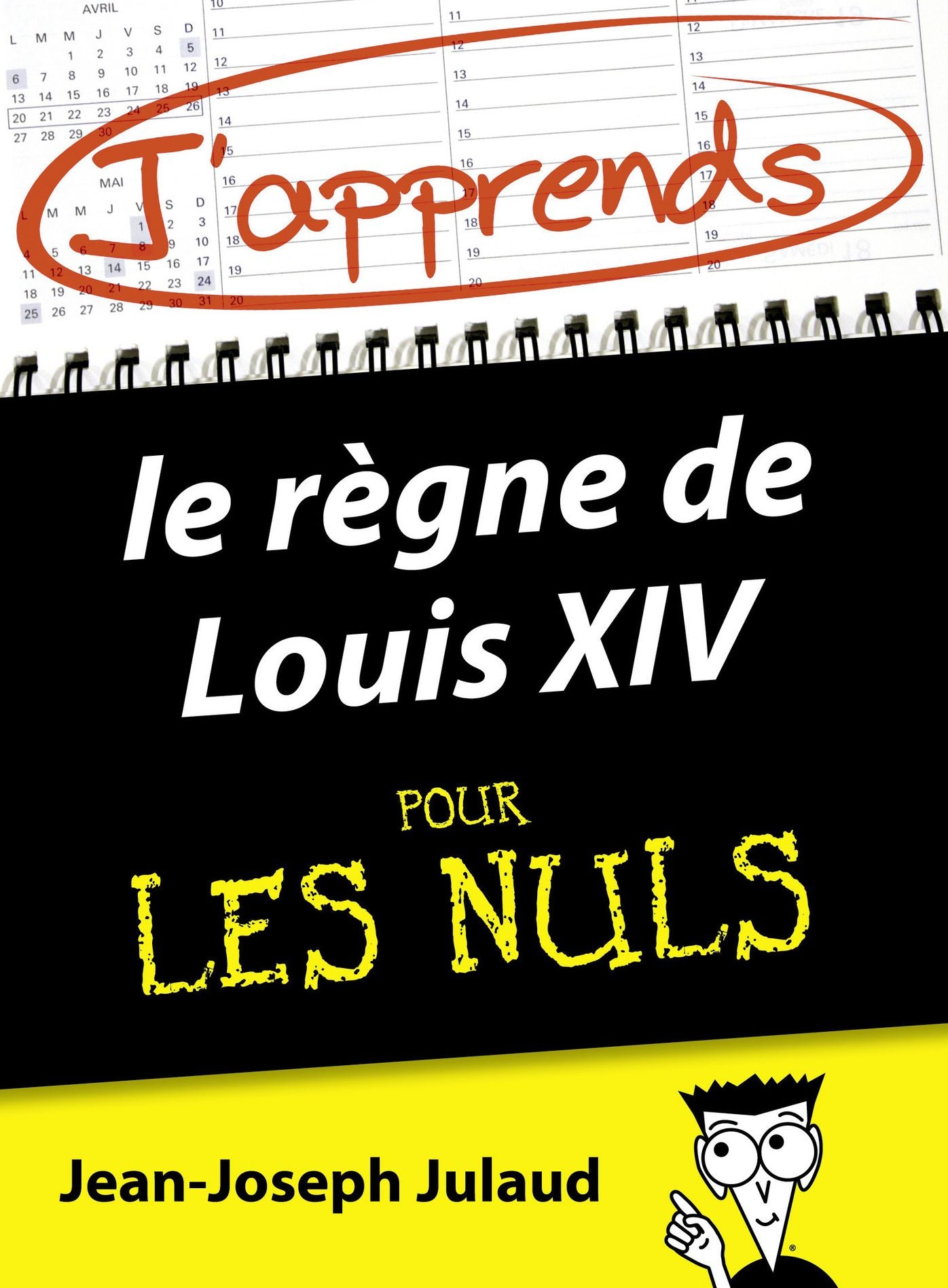 J'apprends le règne de Louis XIV pour les Nuls