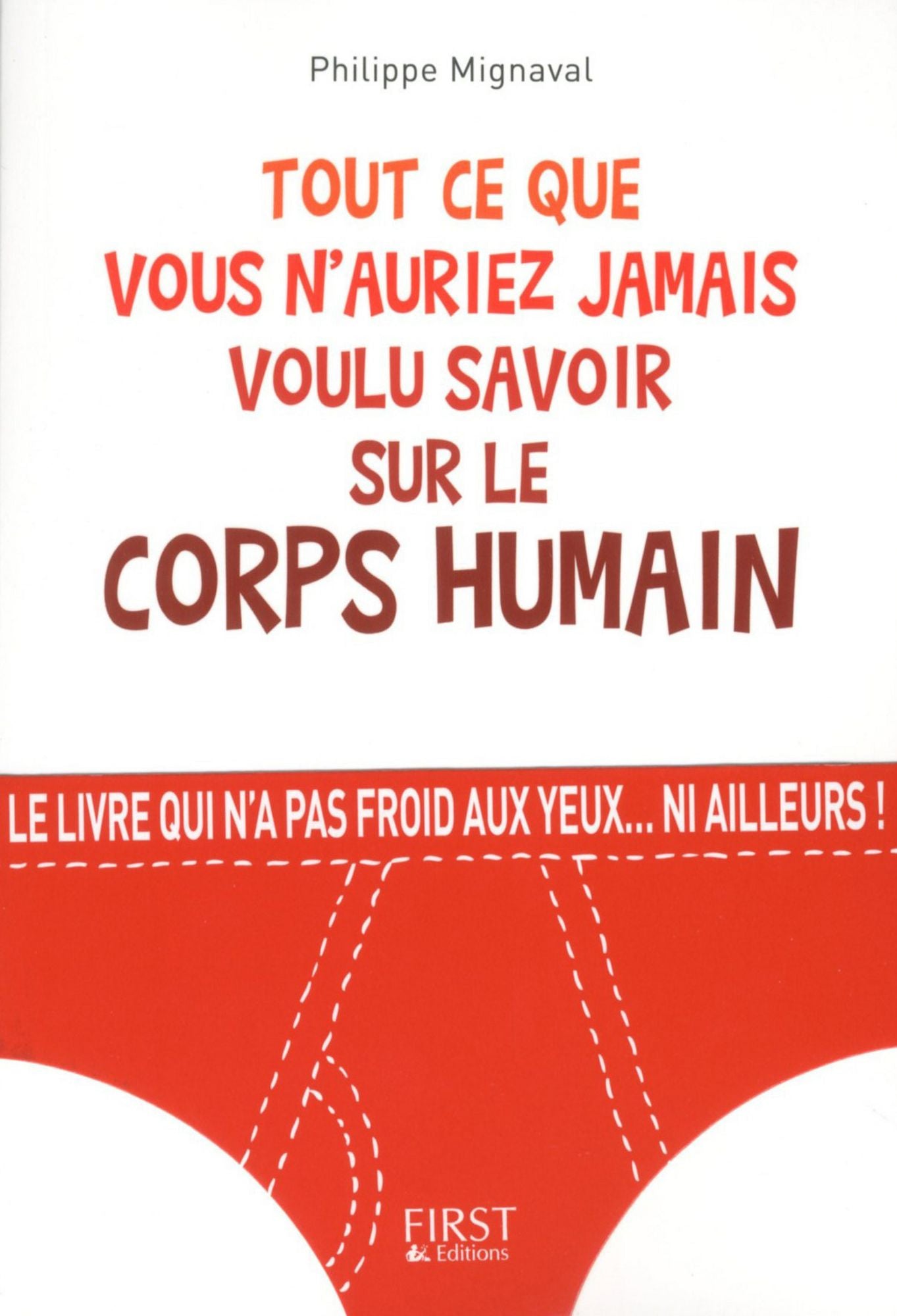 Tout ce que vous n'auriez jamais voulu savoir sur le corps humain
