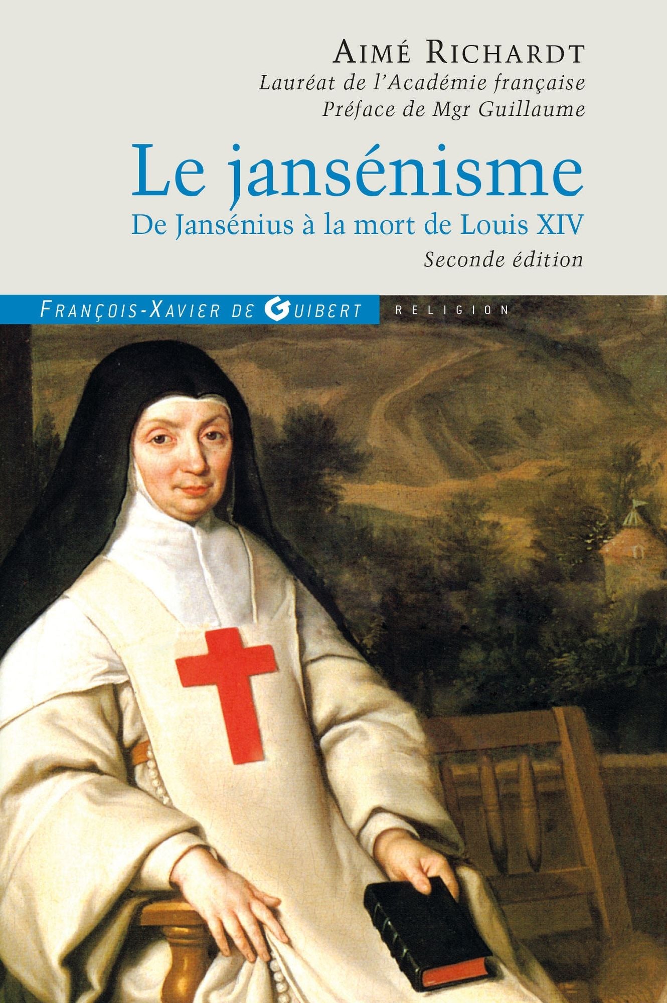Le jansénisme: De Jansénius à la mort de Louis XIV