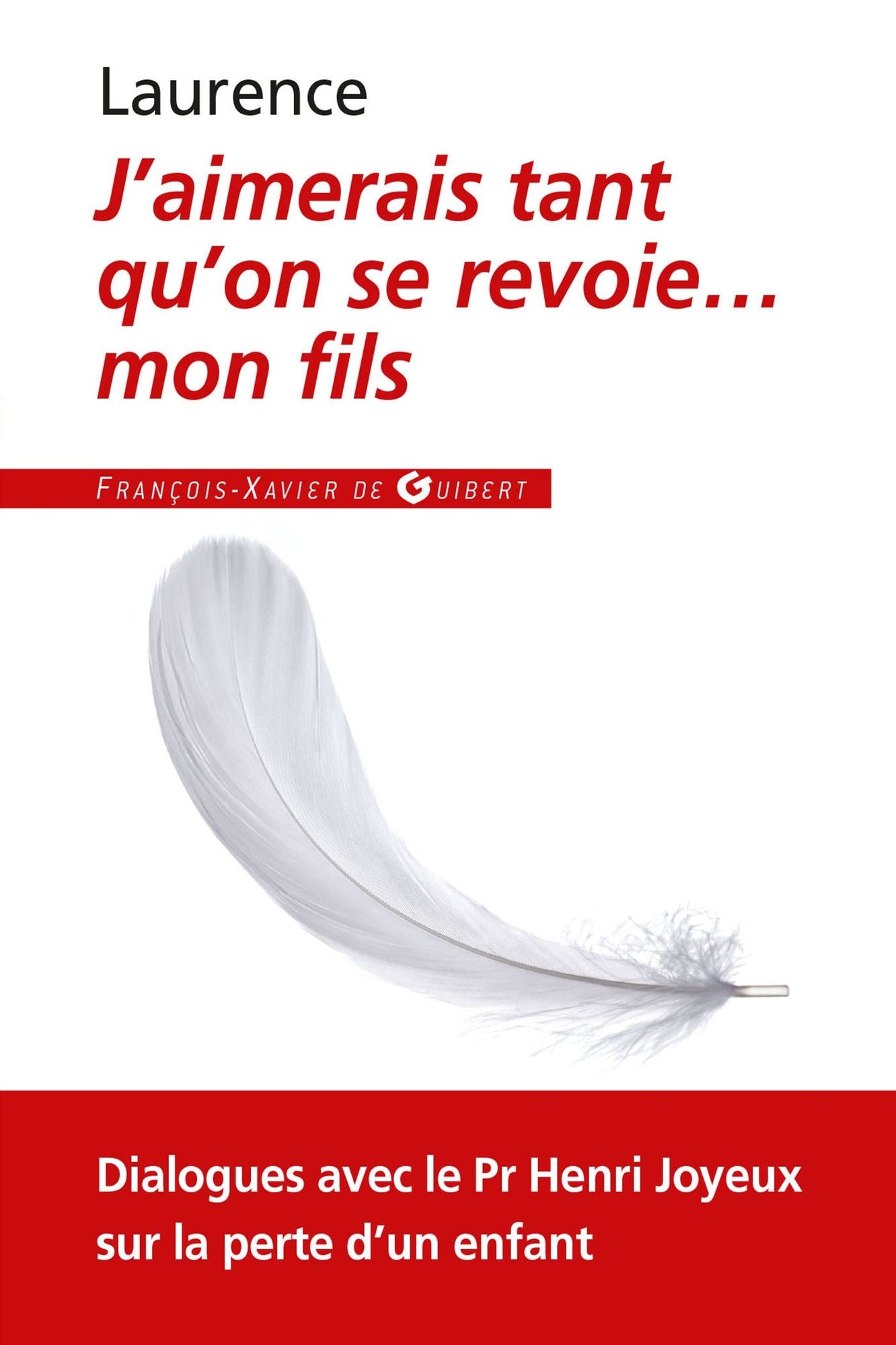 J'aimerais tant qu'on se revoie... mon fils: Dialogues avec le Professeur Henri Joyeux