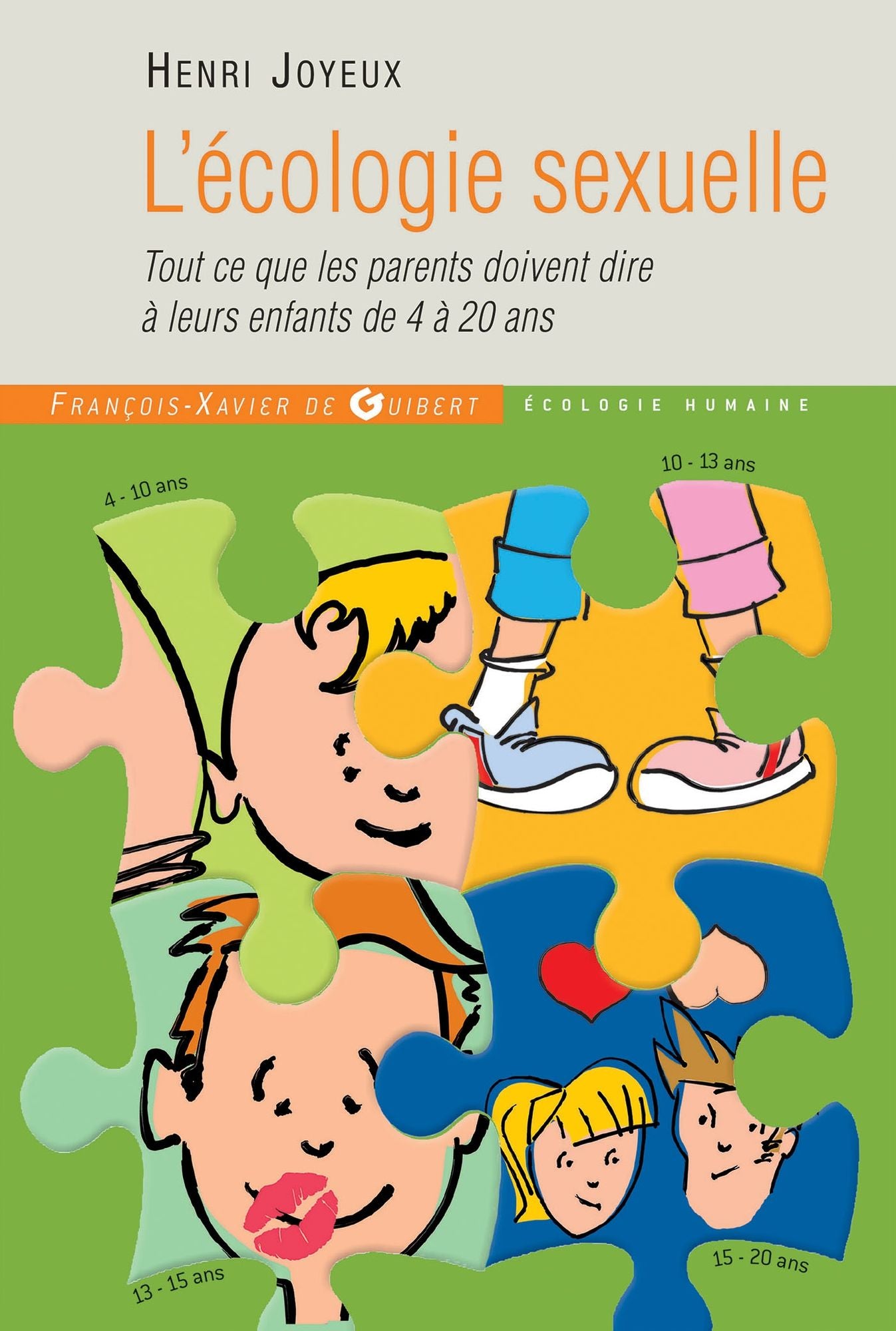 L'écologie sexuelle: Tout ce que les parents doivent dire à leurs enfants de 4 à 20 ans