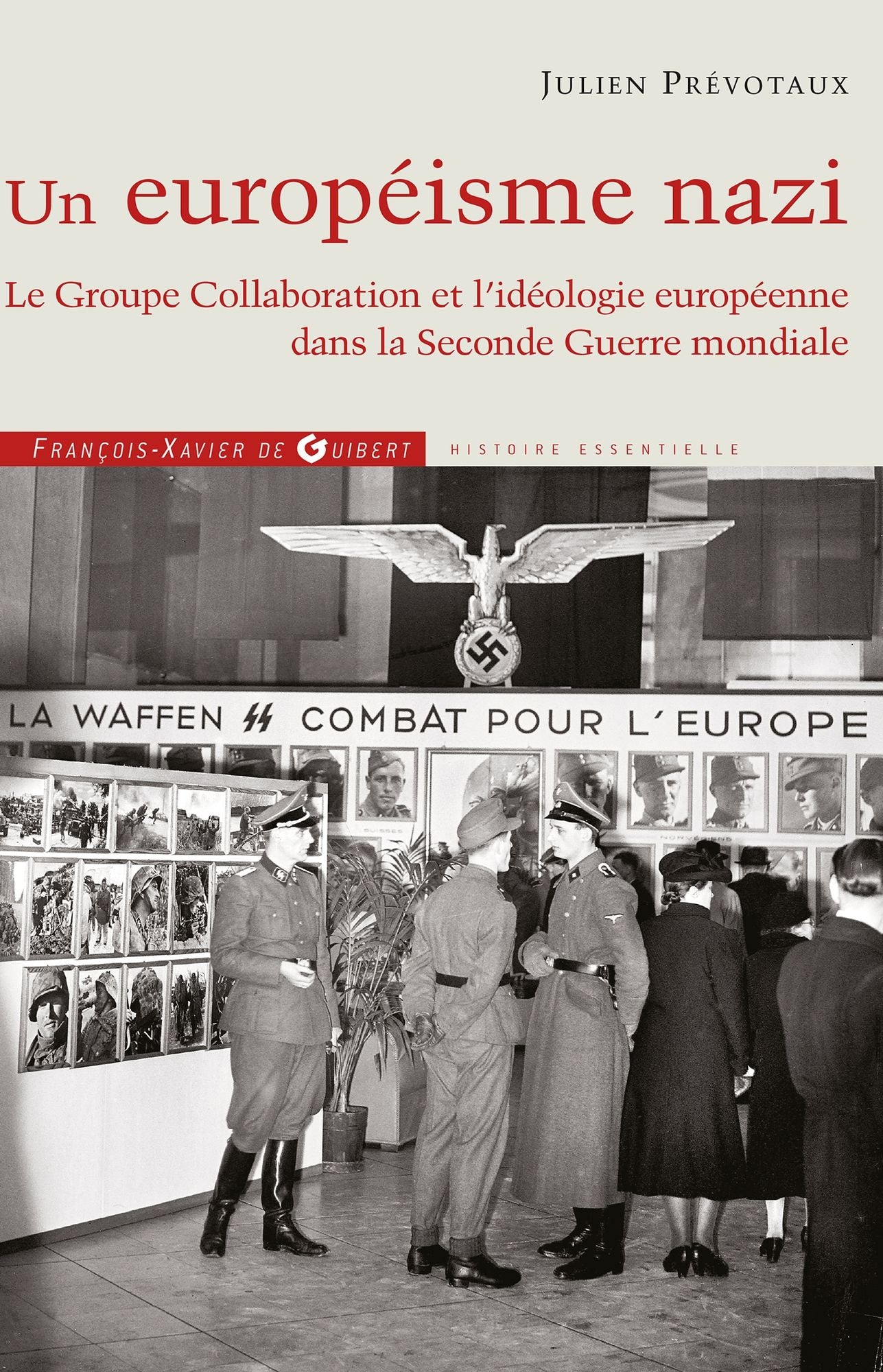 Un Européisme nazi: Le Groupe Collaboration et l'idéologie européenne dans la Seconde Guerre mondiale
