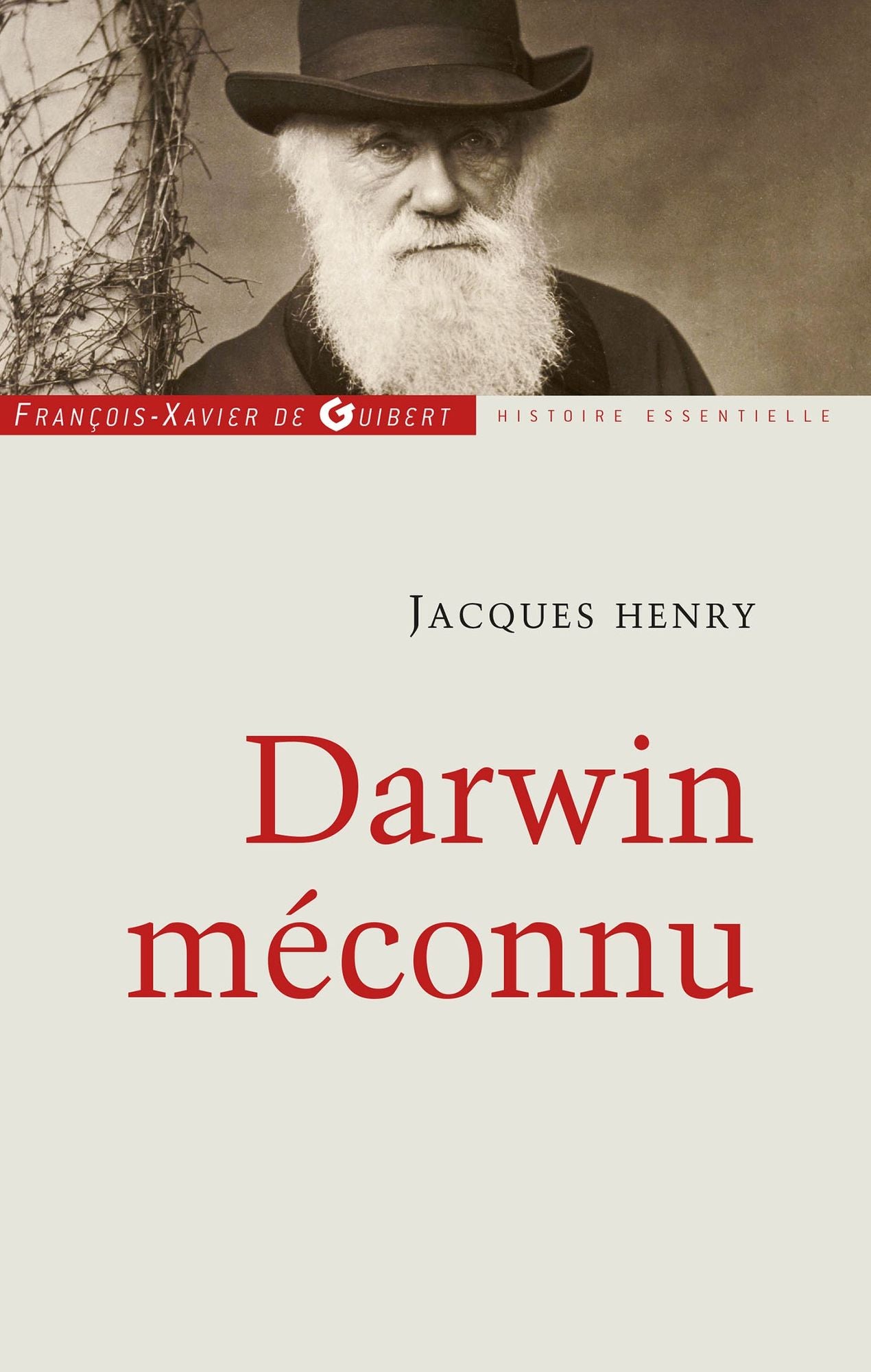 Darwin méconnu: De l'intuition à l'aveuglement, des sciences naturelles au totalitarisme raciste