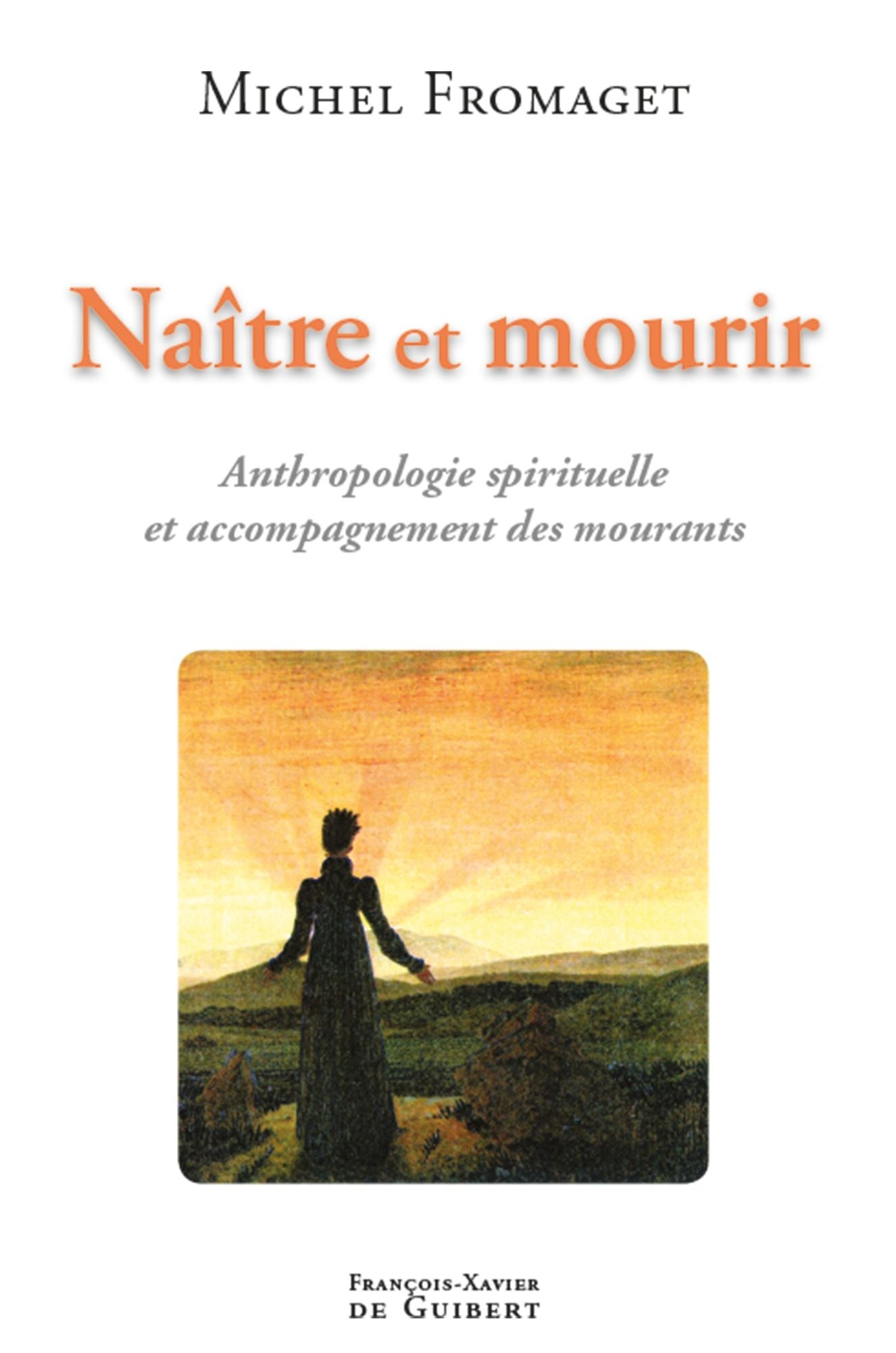 Naître et mourir: Anthropologie spirituelle et accompagnement des mourants