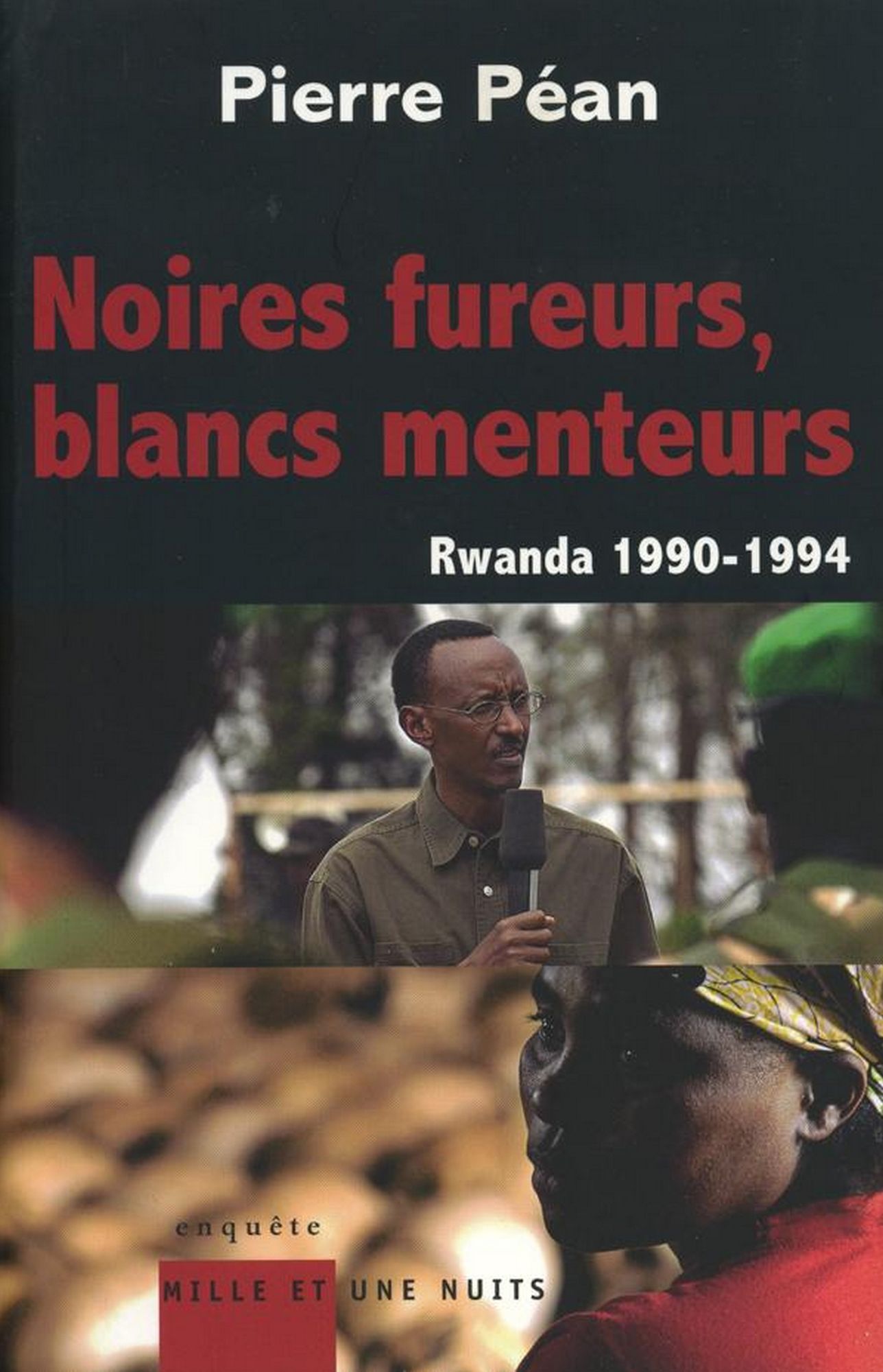 Noires fureurs, blancs menteurs: Rwanda 1990/1994